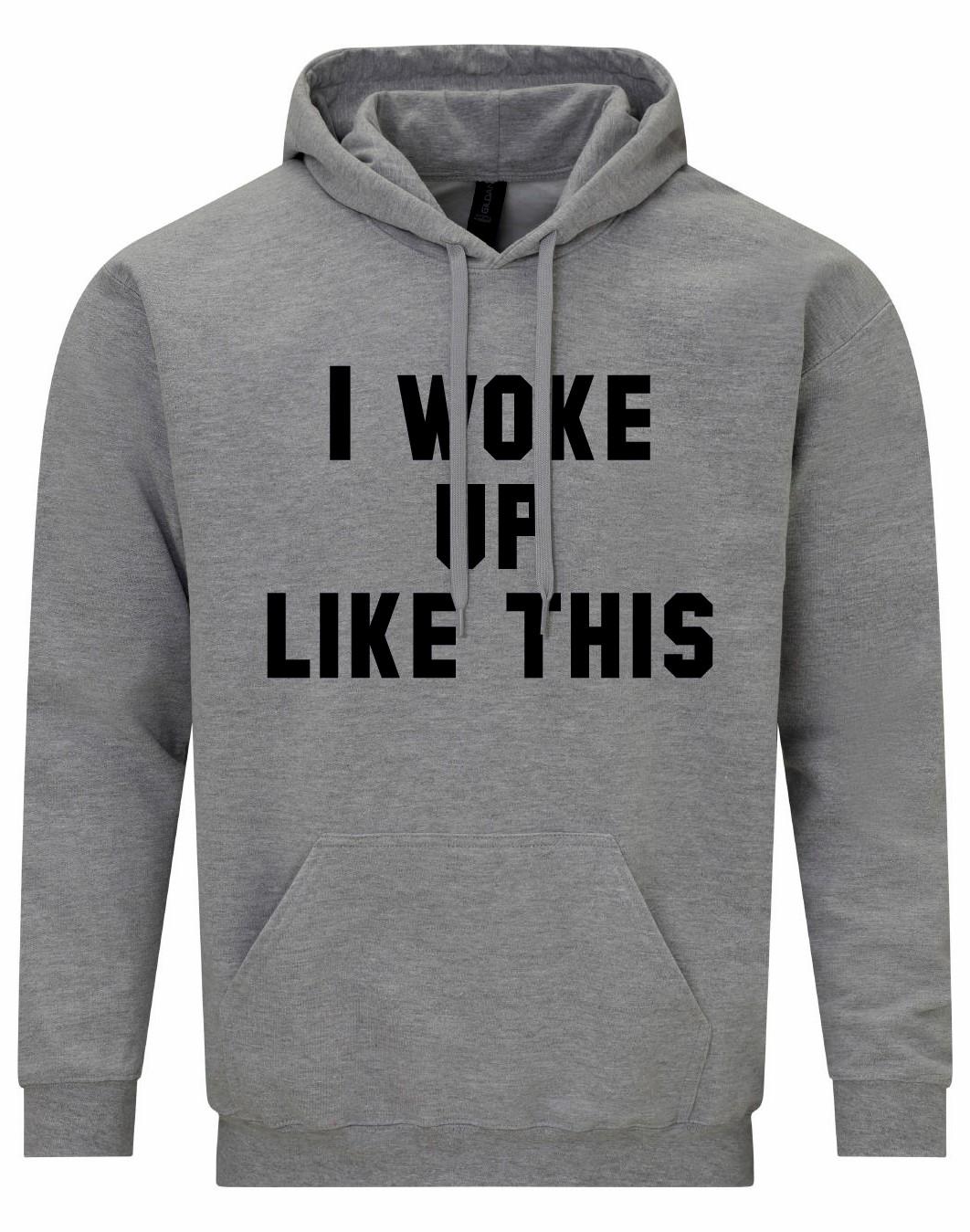 I Woke Up Like This Unisex Hoodie