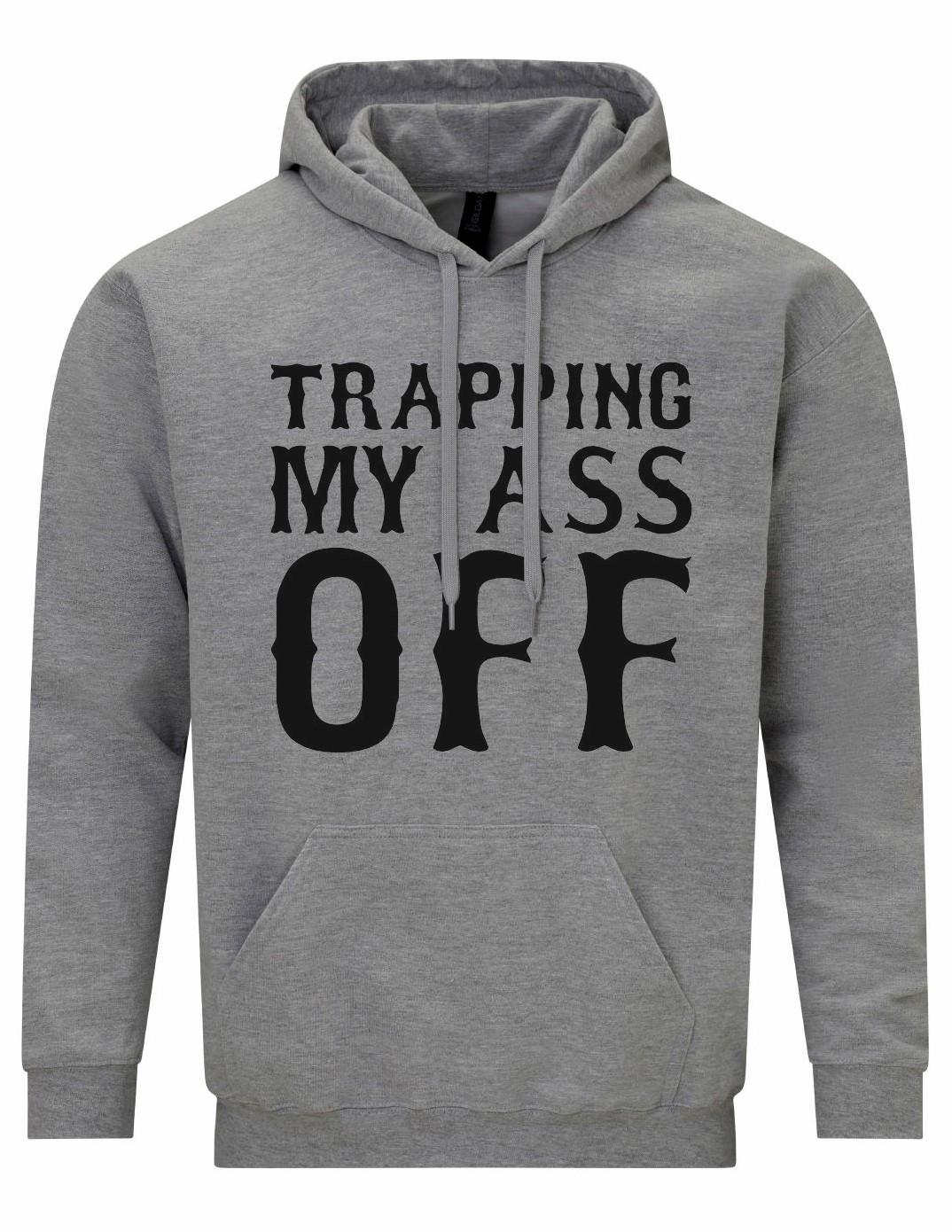 Trapping My Ass Off Unisex Hoodie