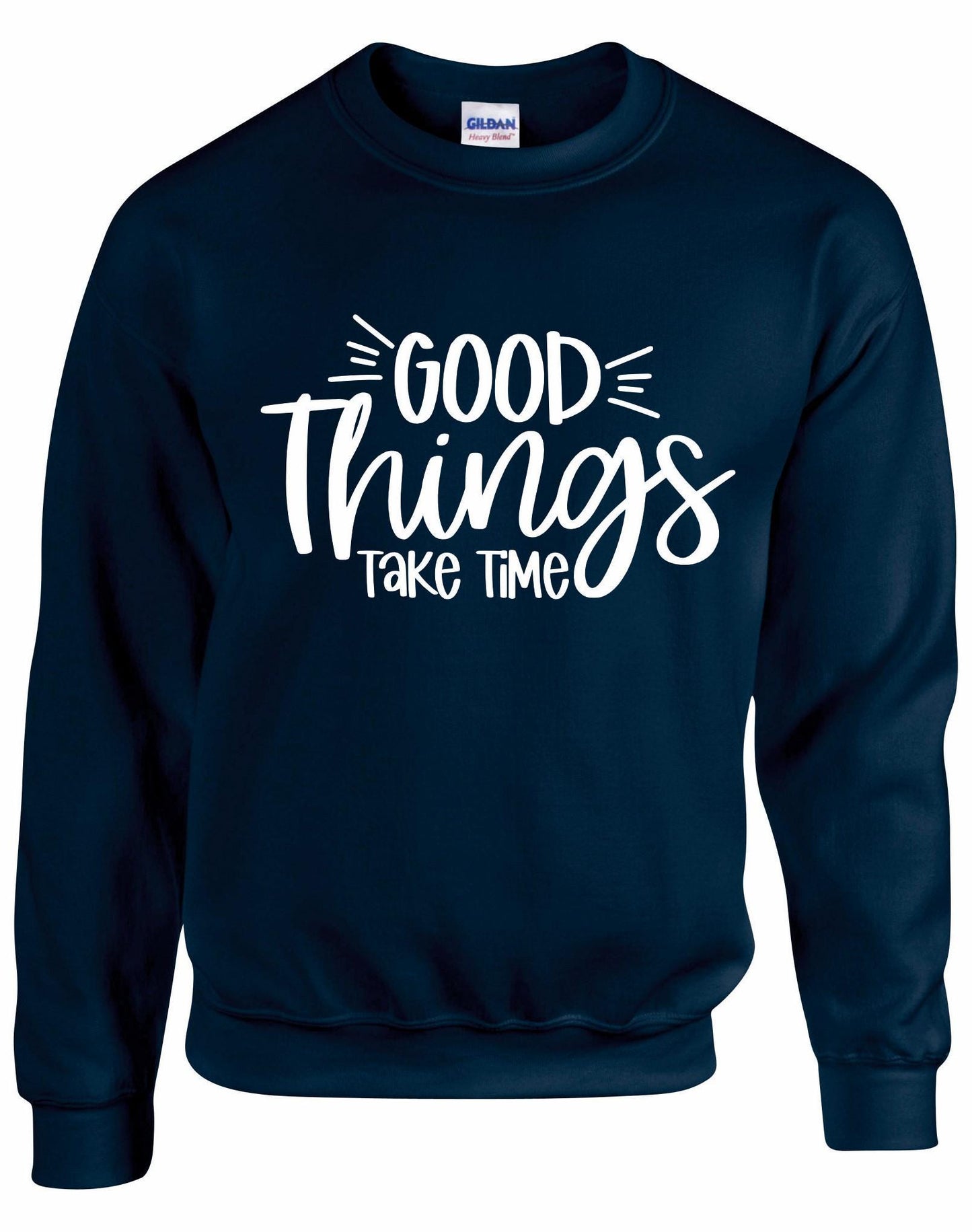 Good Things Take Time Unisex Sweatshirt