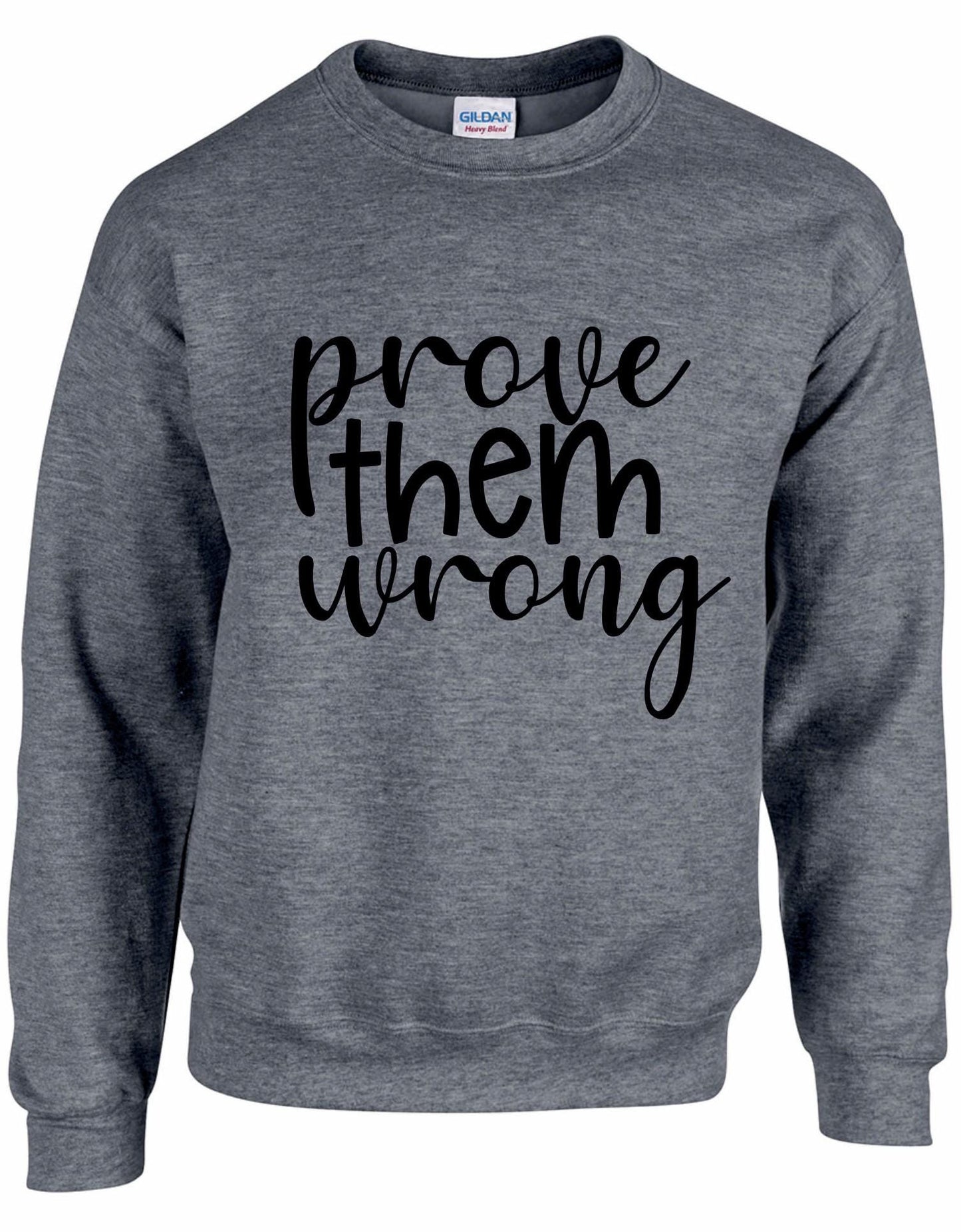 Prove Them Wrong Unisex Sweatshirt