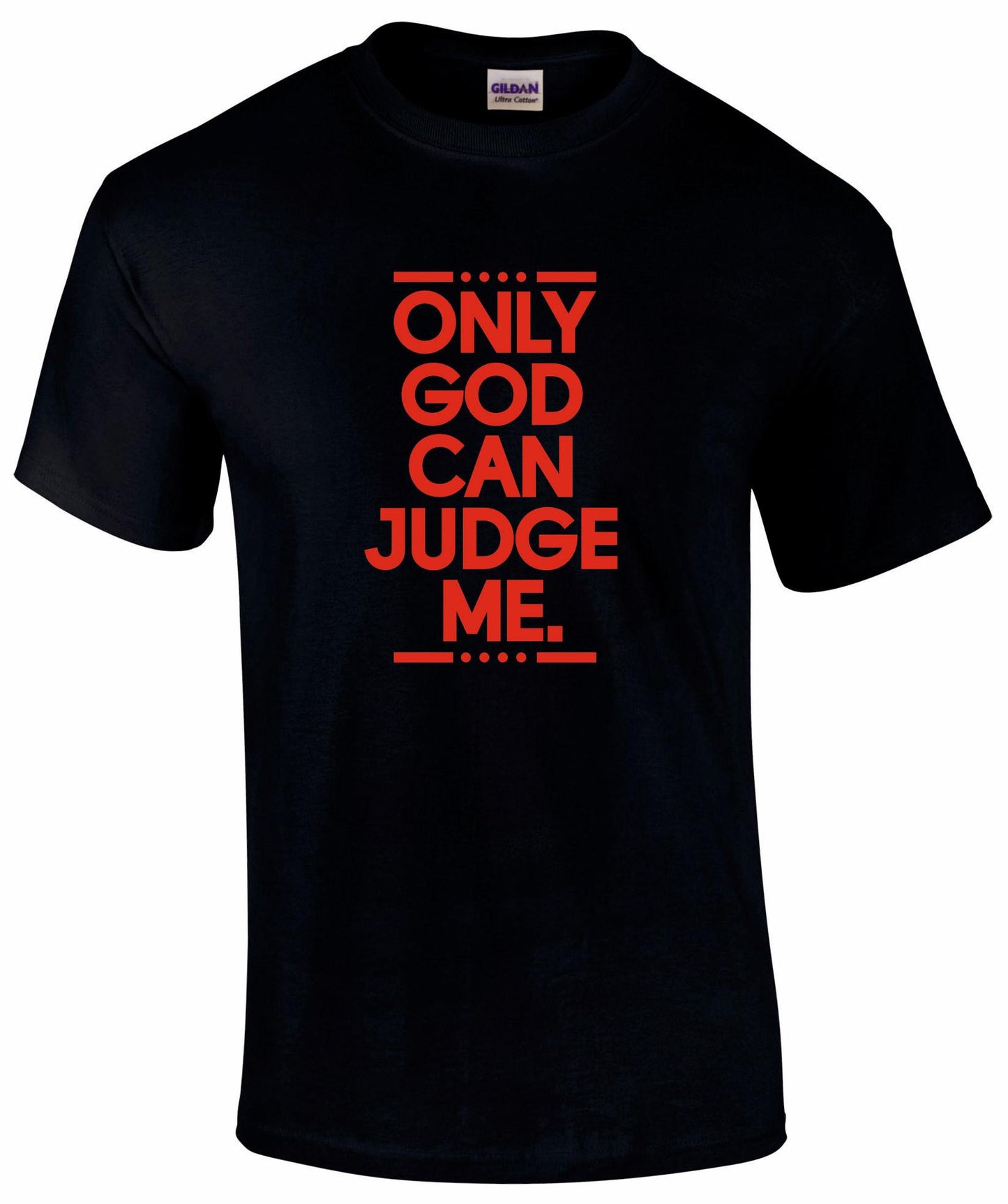 Only God Can Judge Me Unisex T-shirt