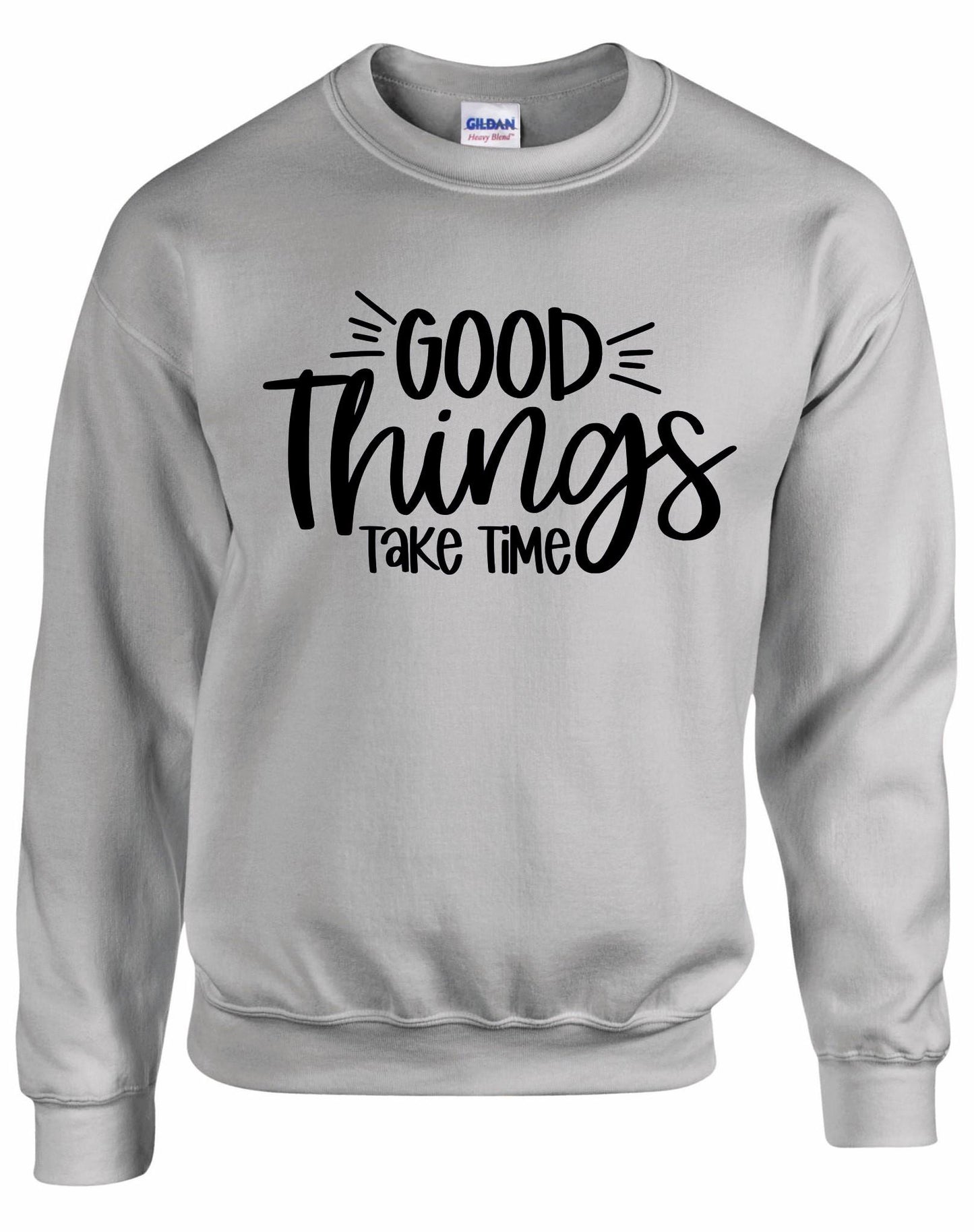 Good Things Take Time Unisex Sweatshirt