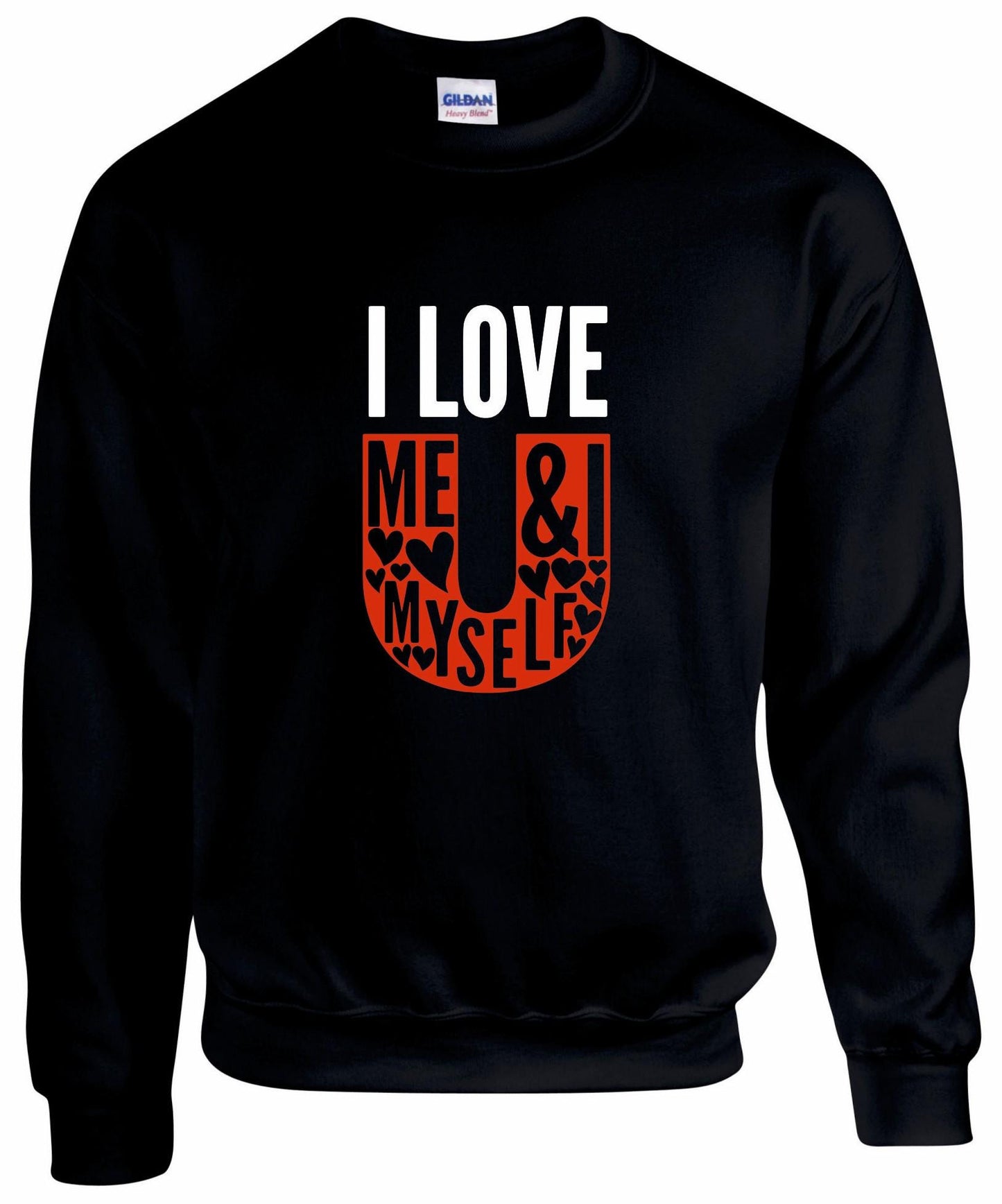 I Love Me, Myself & I Sweatshirt