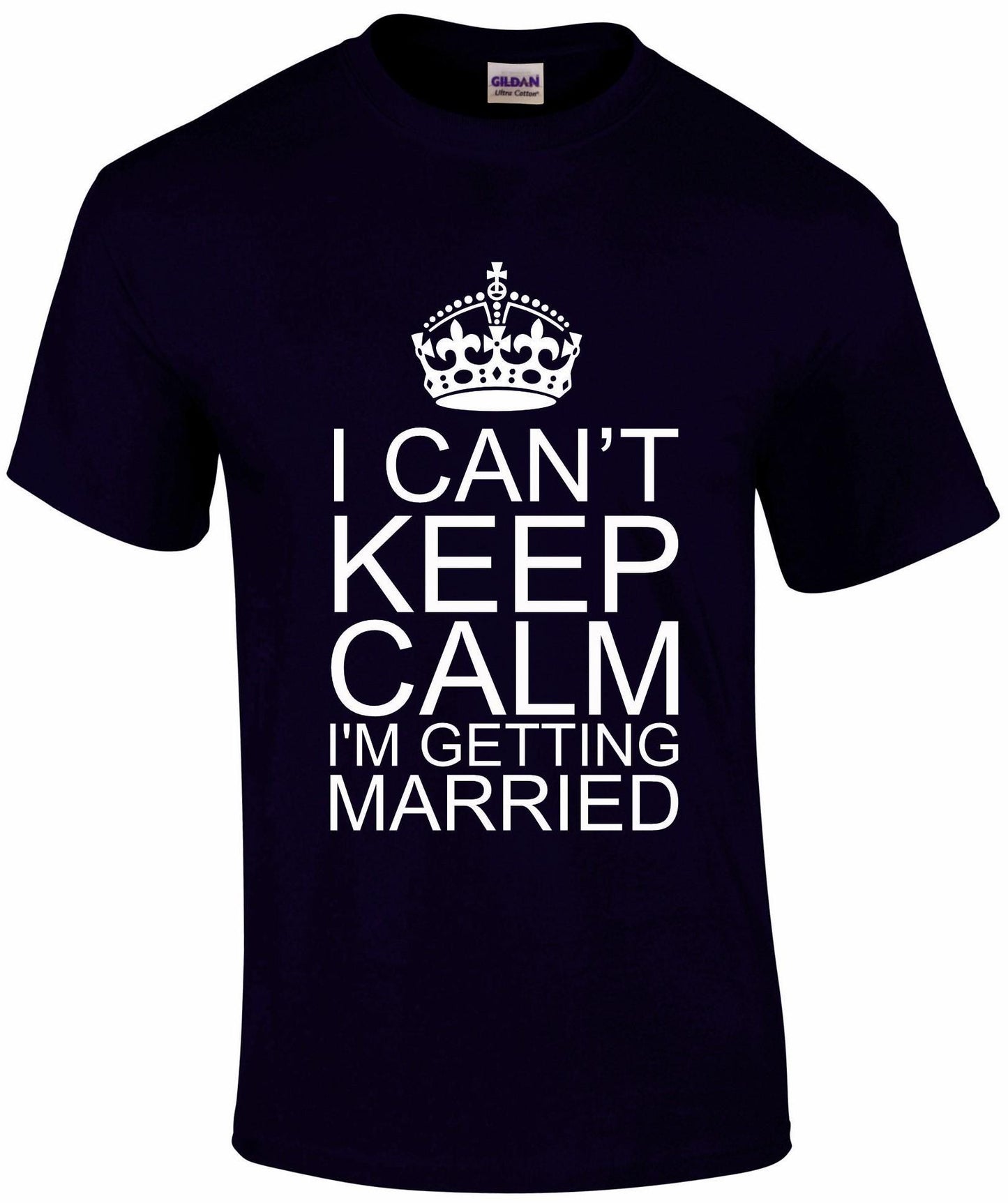 I Can't Keep Calm I'm Getting Married Unisex T-shirt