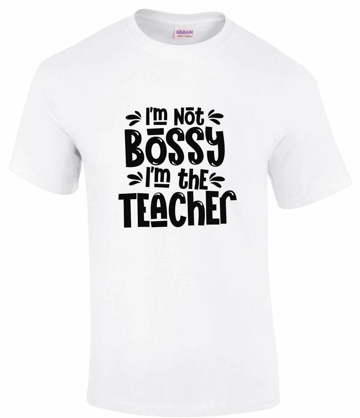 I'm Not Bossy, I'm The Teacher Unisex T-shirt