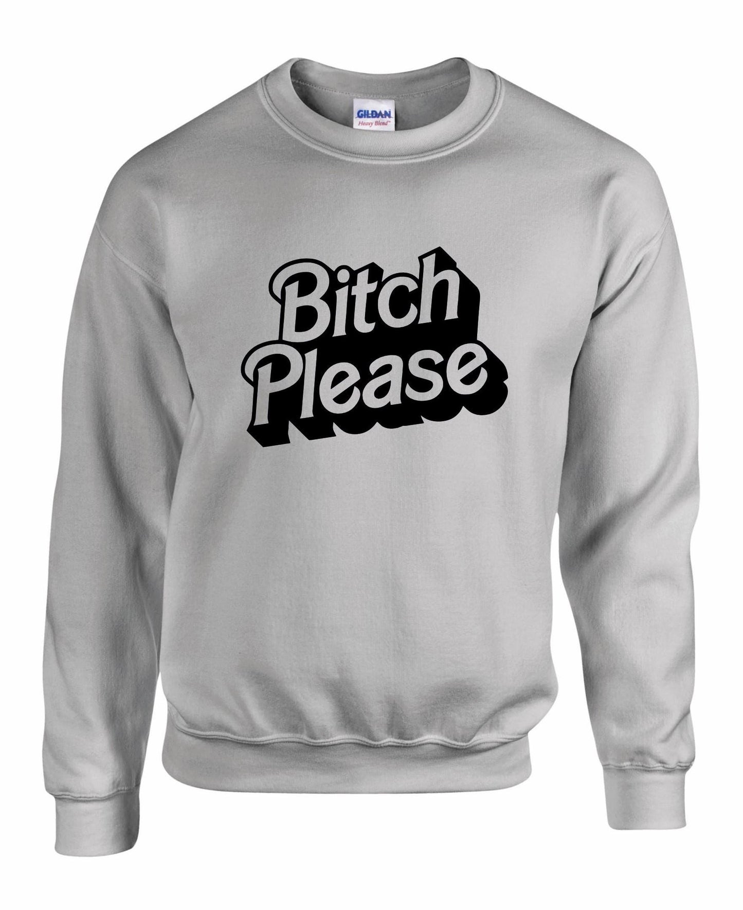 Bitch PLEASE Unisex Sweatshirt