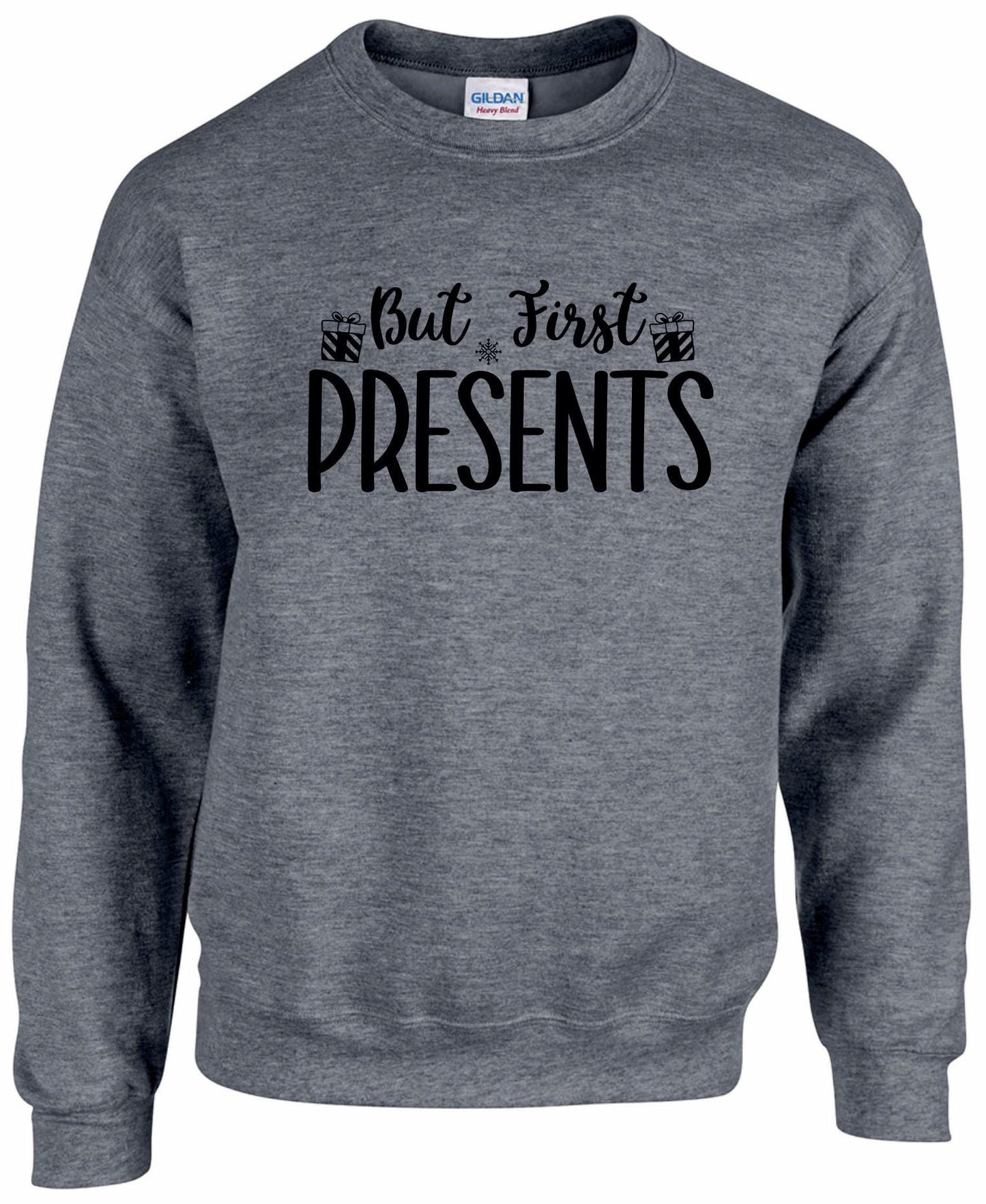 But First PRESENTS Unisex Sweatshirt