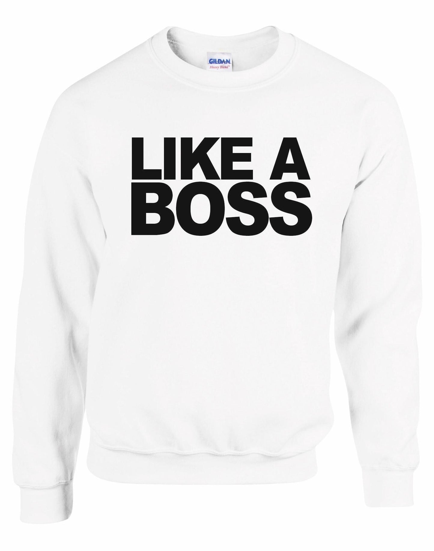 Like A BOSS Unisex Sweatshirt
