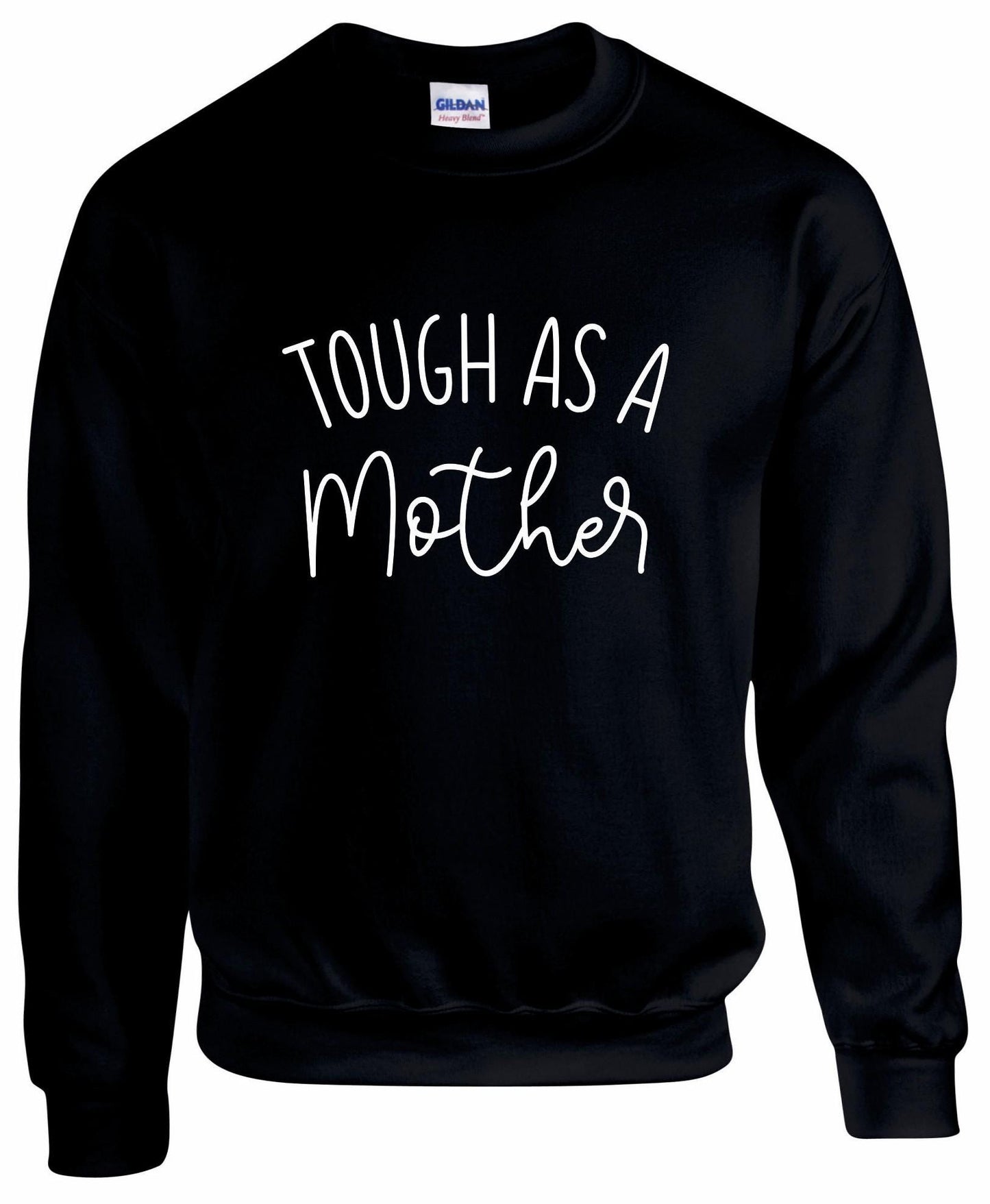 Tough As A Mother Sweatshirt