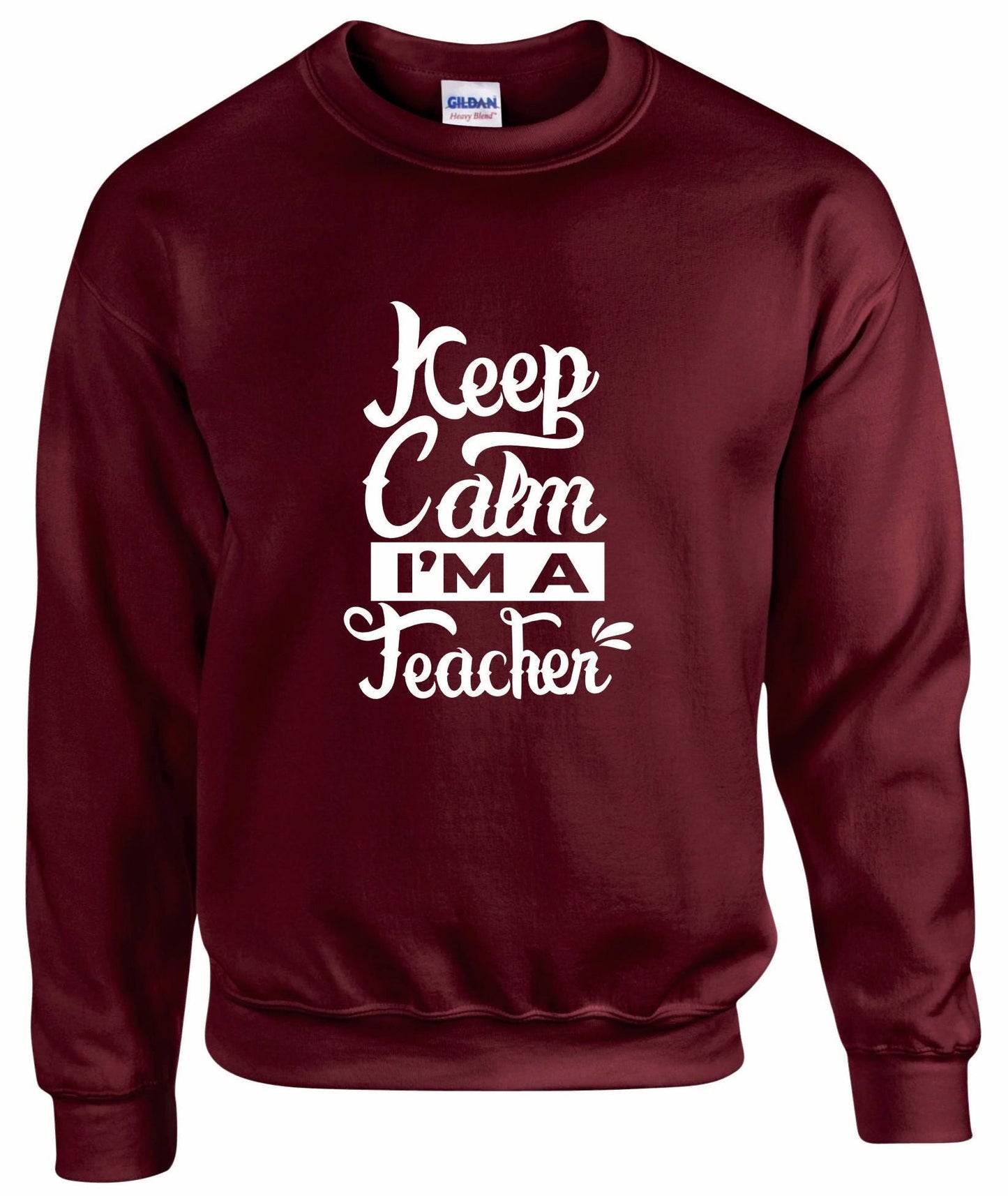Keep Calm I'm A Teacher Unisex Sweatshirt