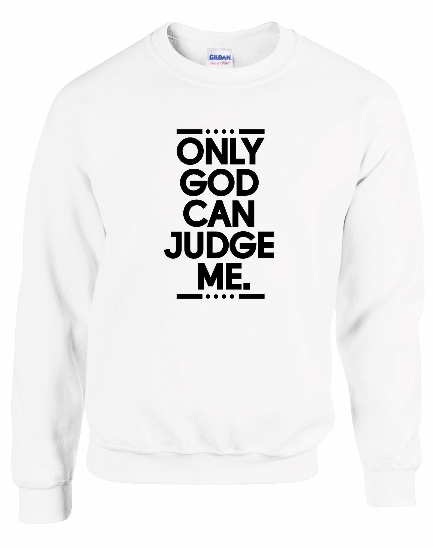 Only God Can Judge Me Unisex Sweatshirt