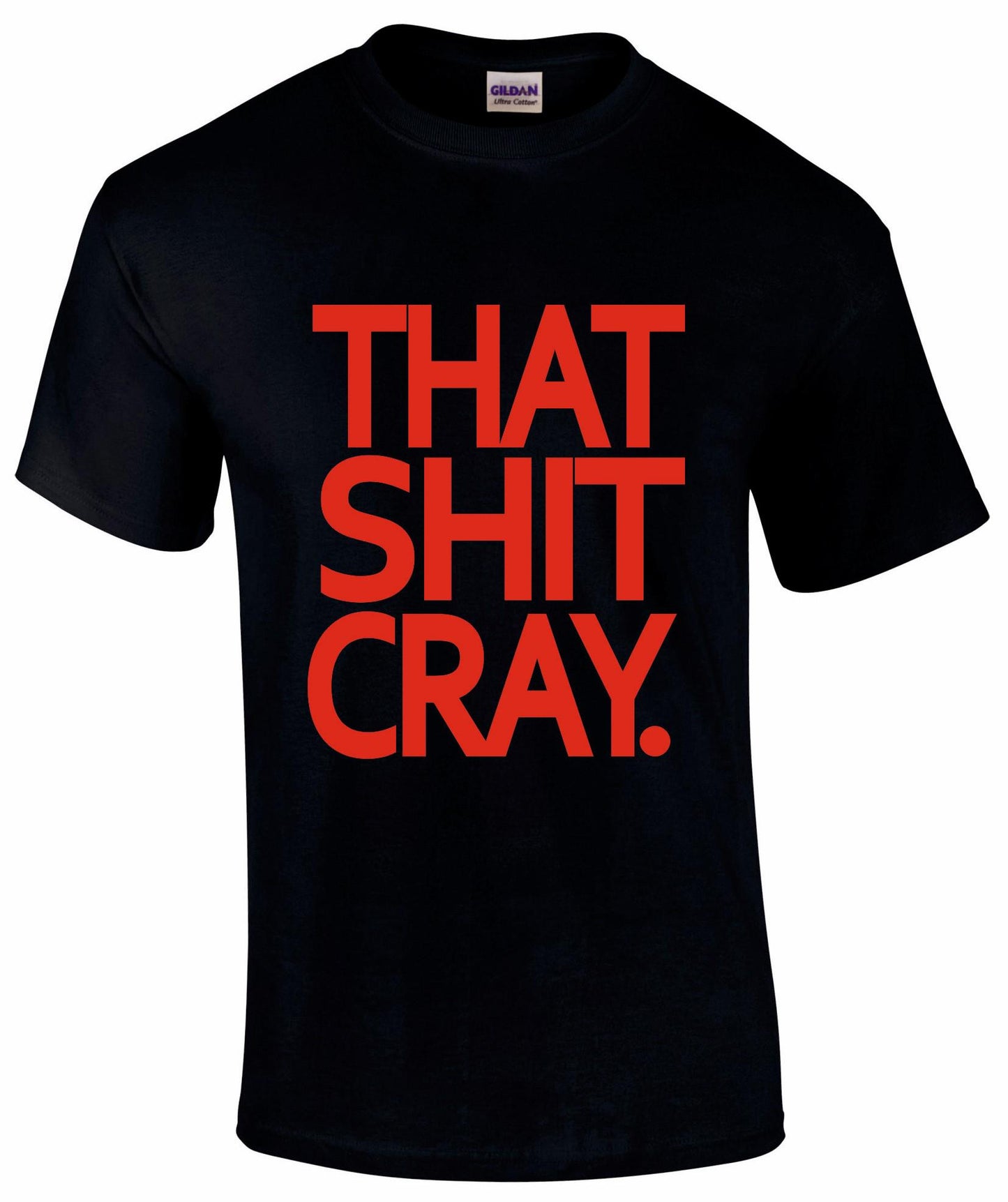 That Shit Cray Unisex T-shirt