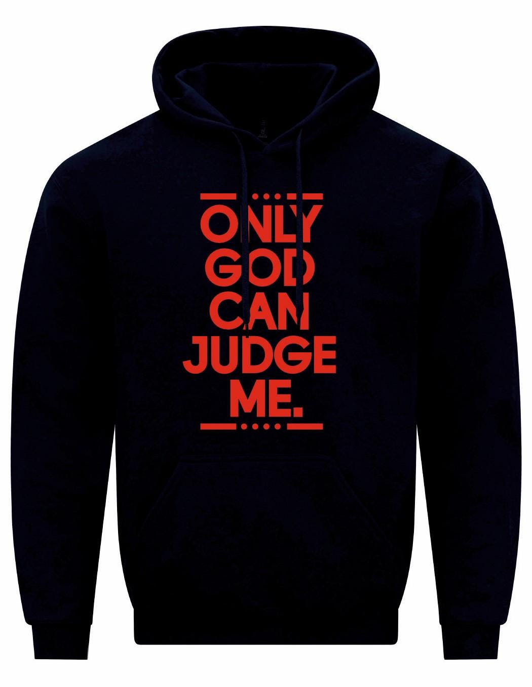 Only God Can Judge Me Unisex Hoodie