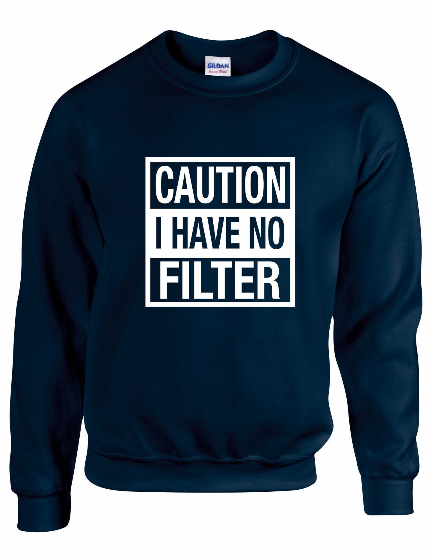 Caution I have No Filter Unisex Sweatshirt