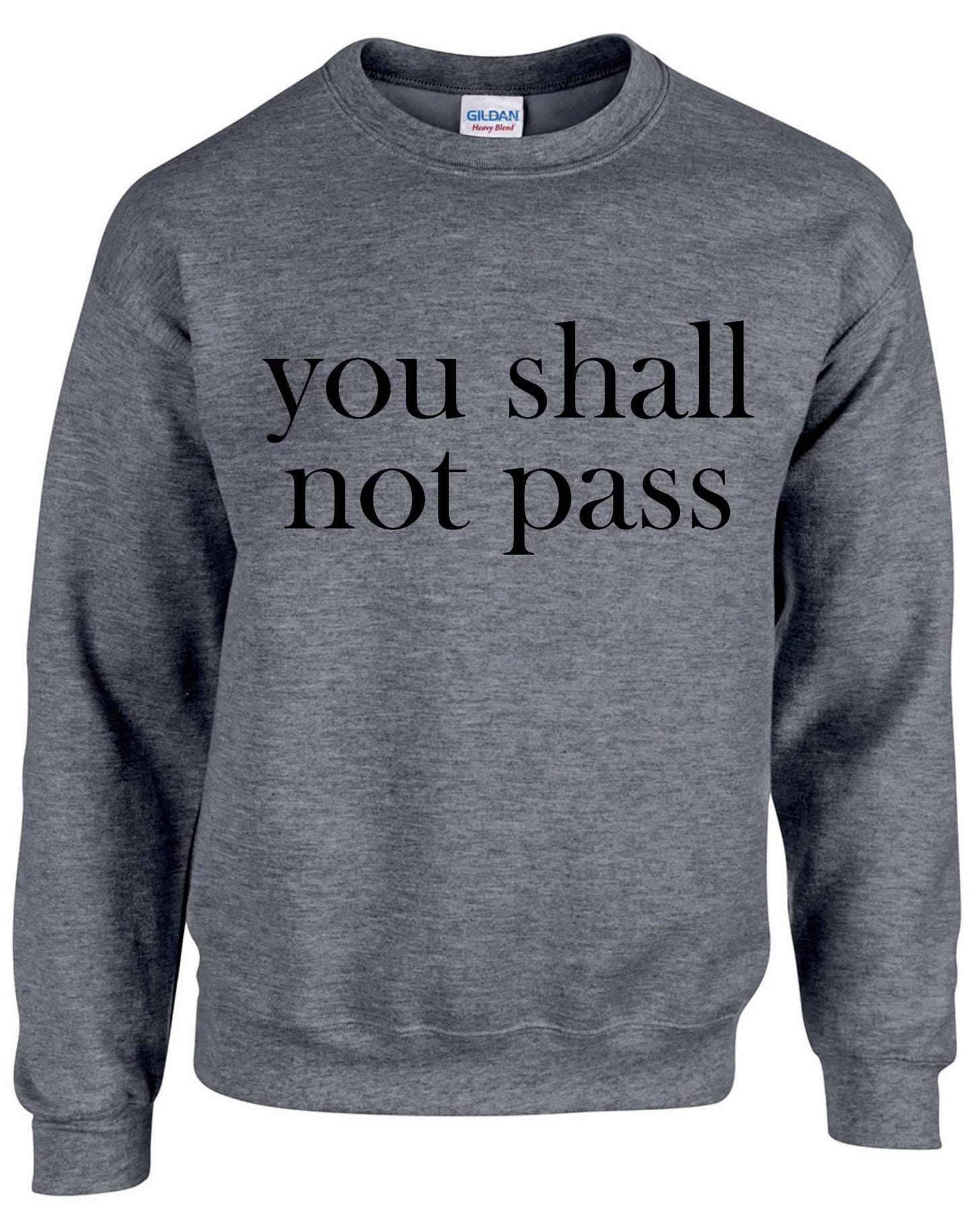 You Shall Not Pass Unisex Sweatshirt
