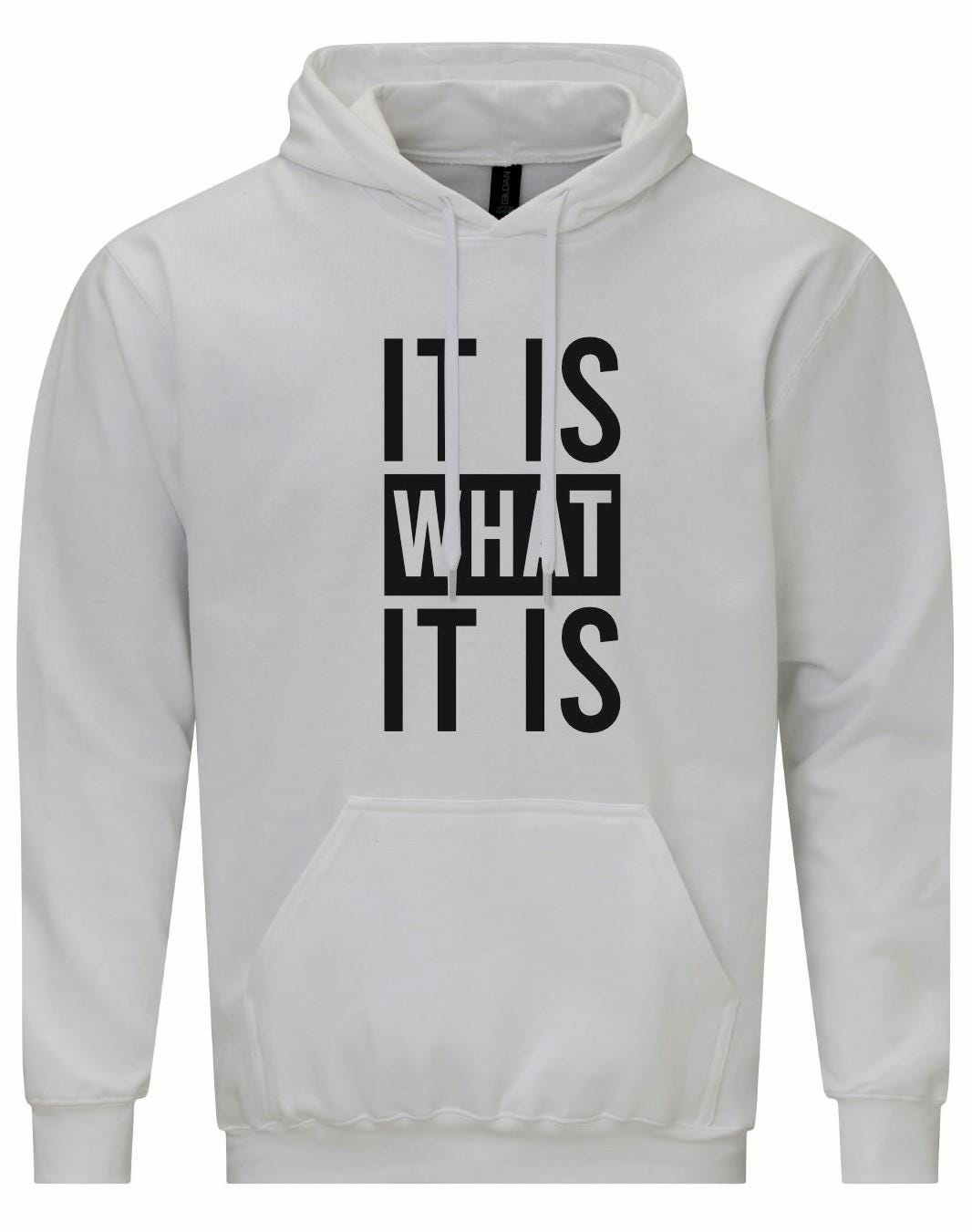 It Is What It Is Unisex Hoodie