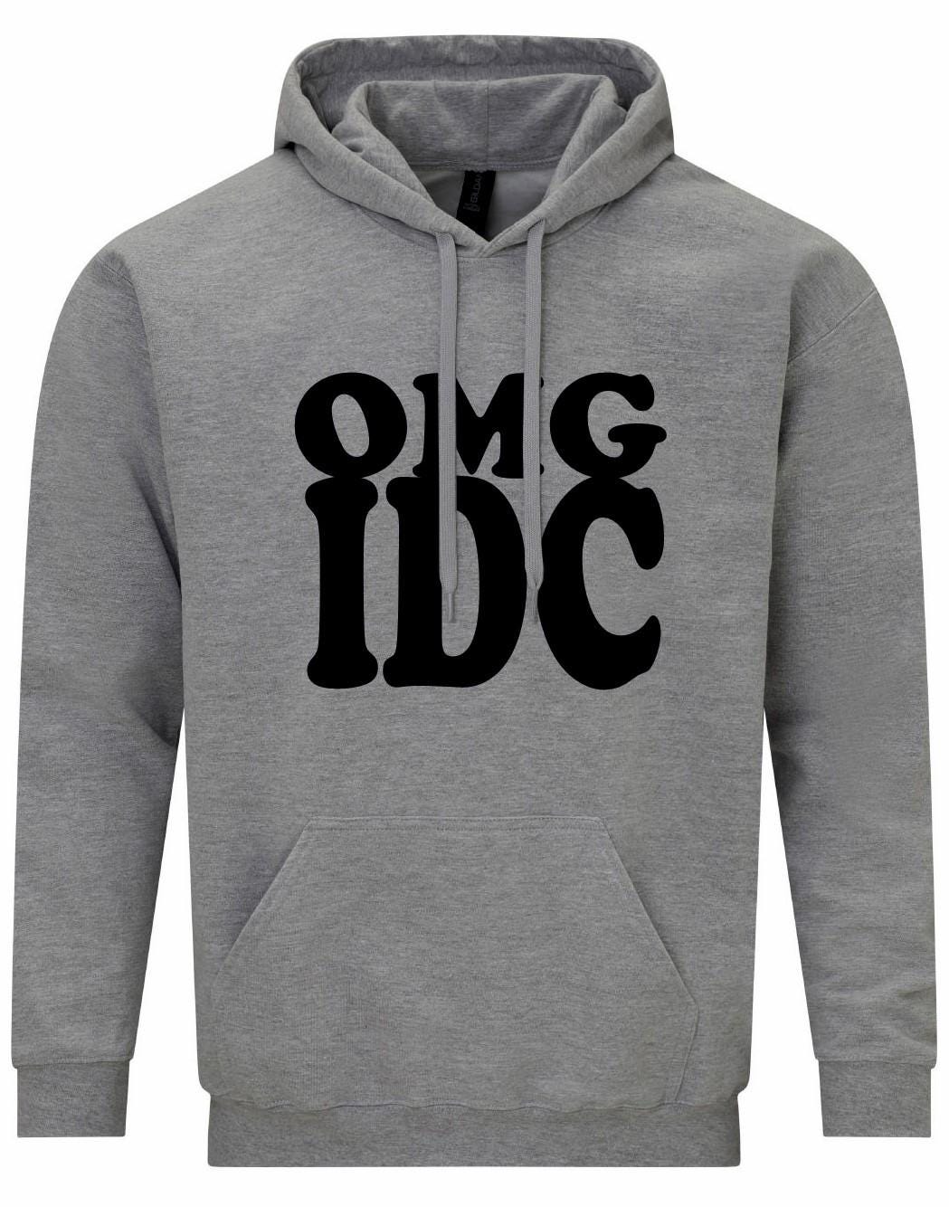 OMG IDC Unisex Hoodie