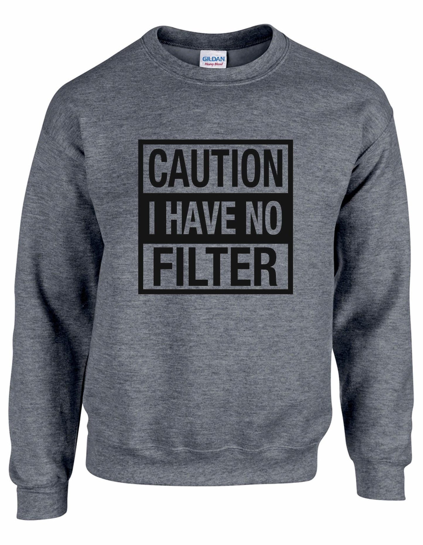 Caution I have No Filter Unisex Sweatshirt