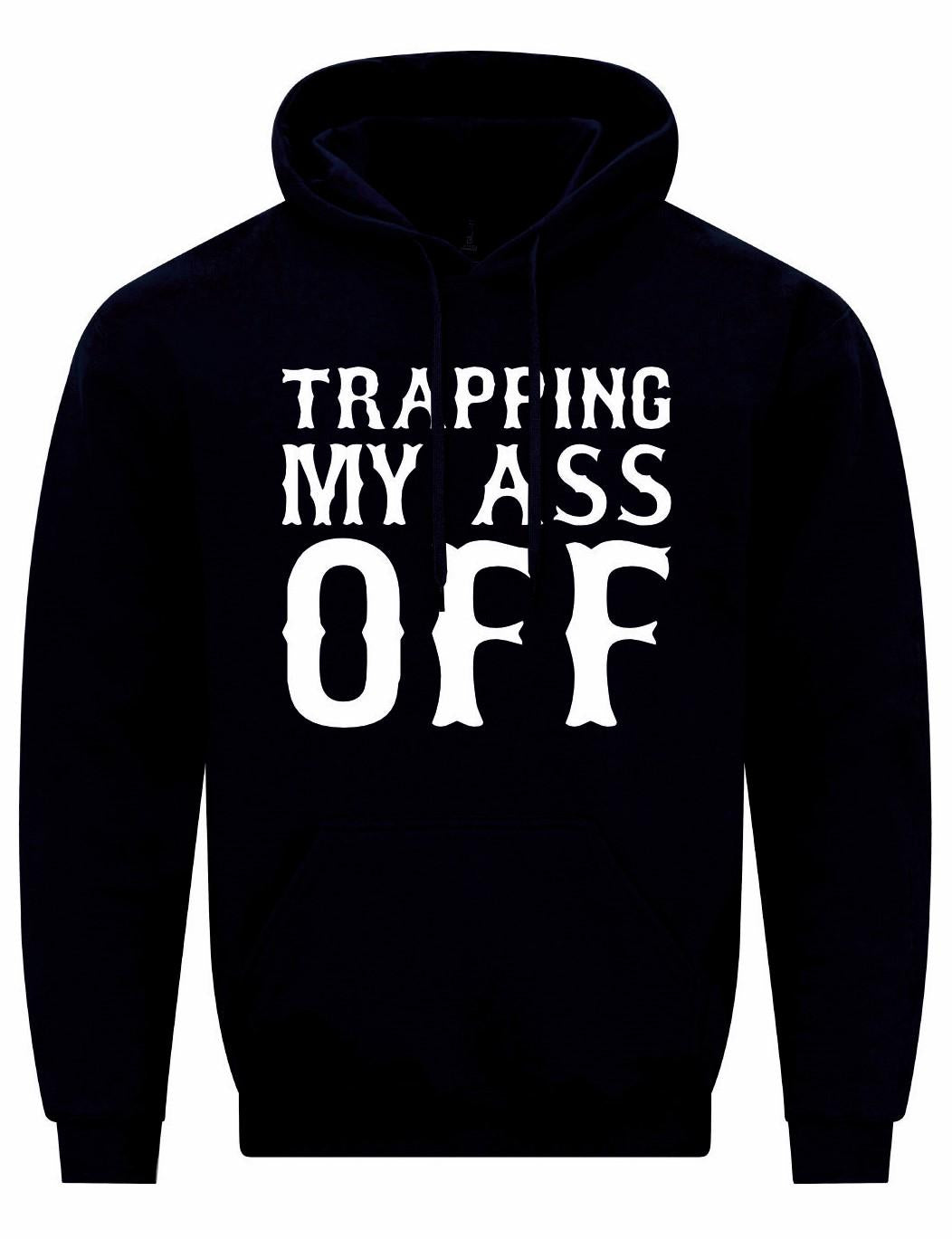 Trapping My Ass Off Unisex Hoodie