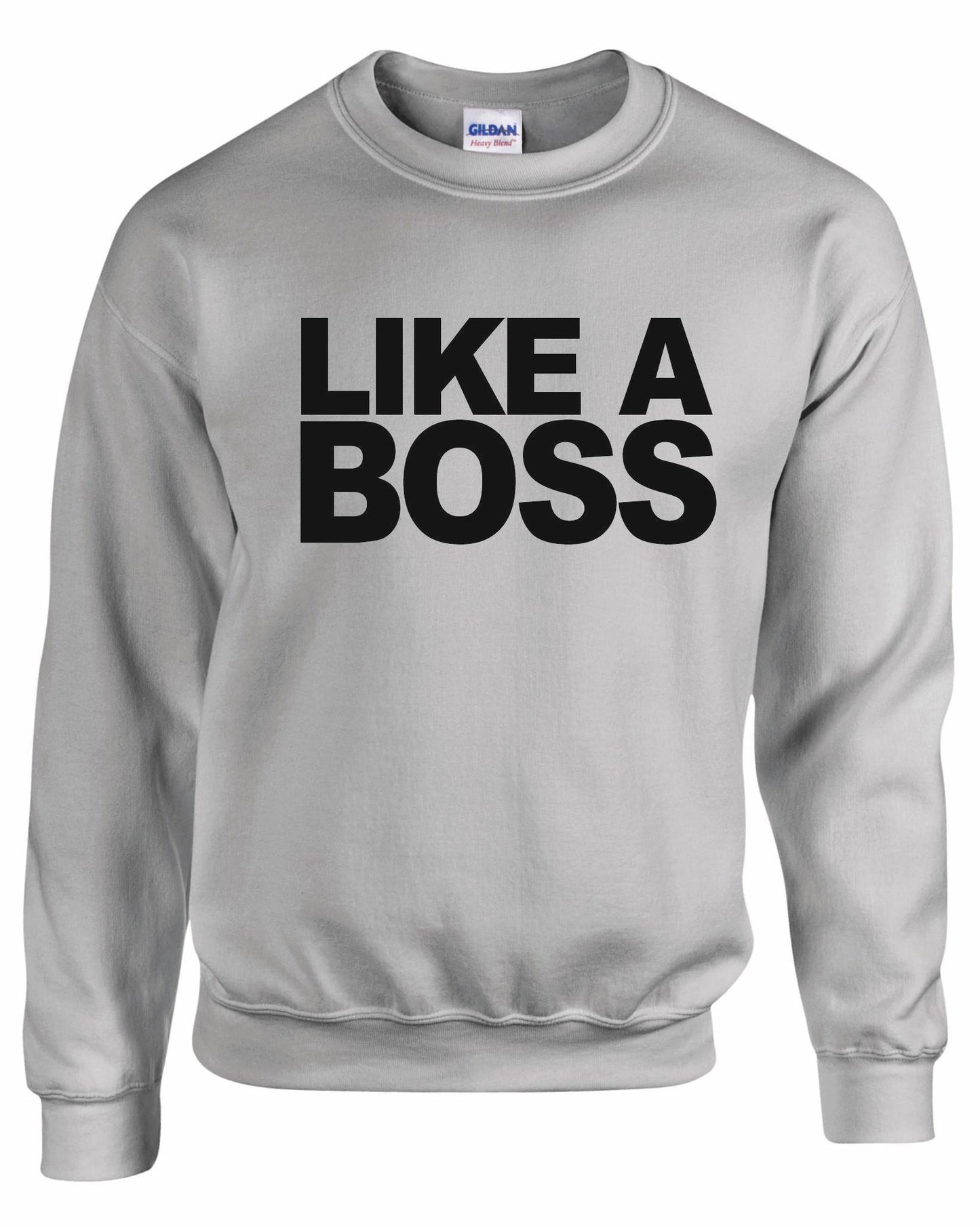 Like A BOSS Unisex Sweatshirt