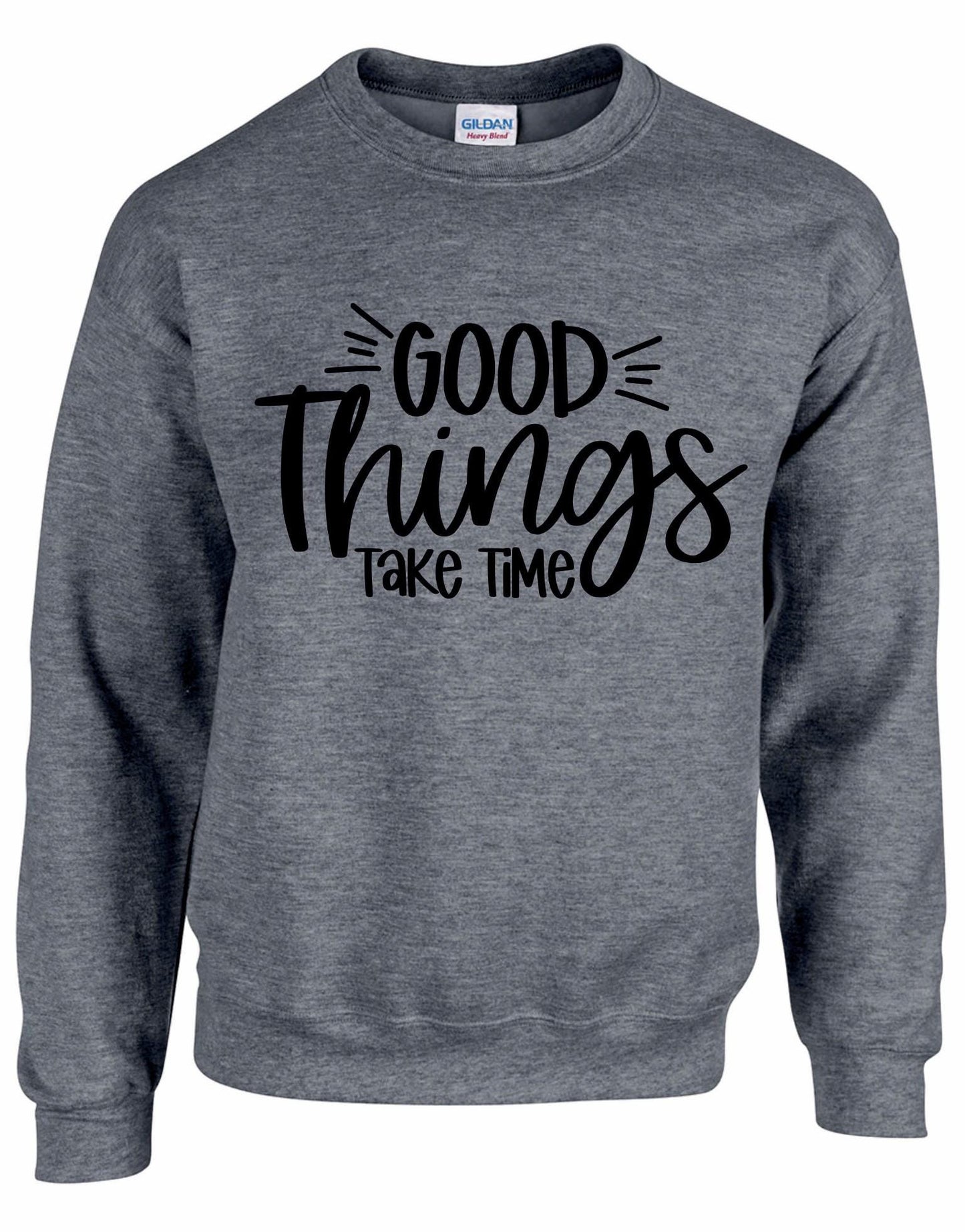 Good Things Take Time Unisex Sweatshirt