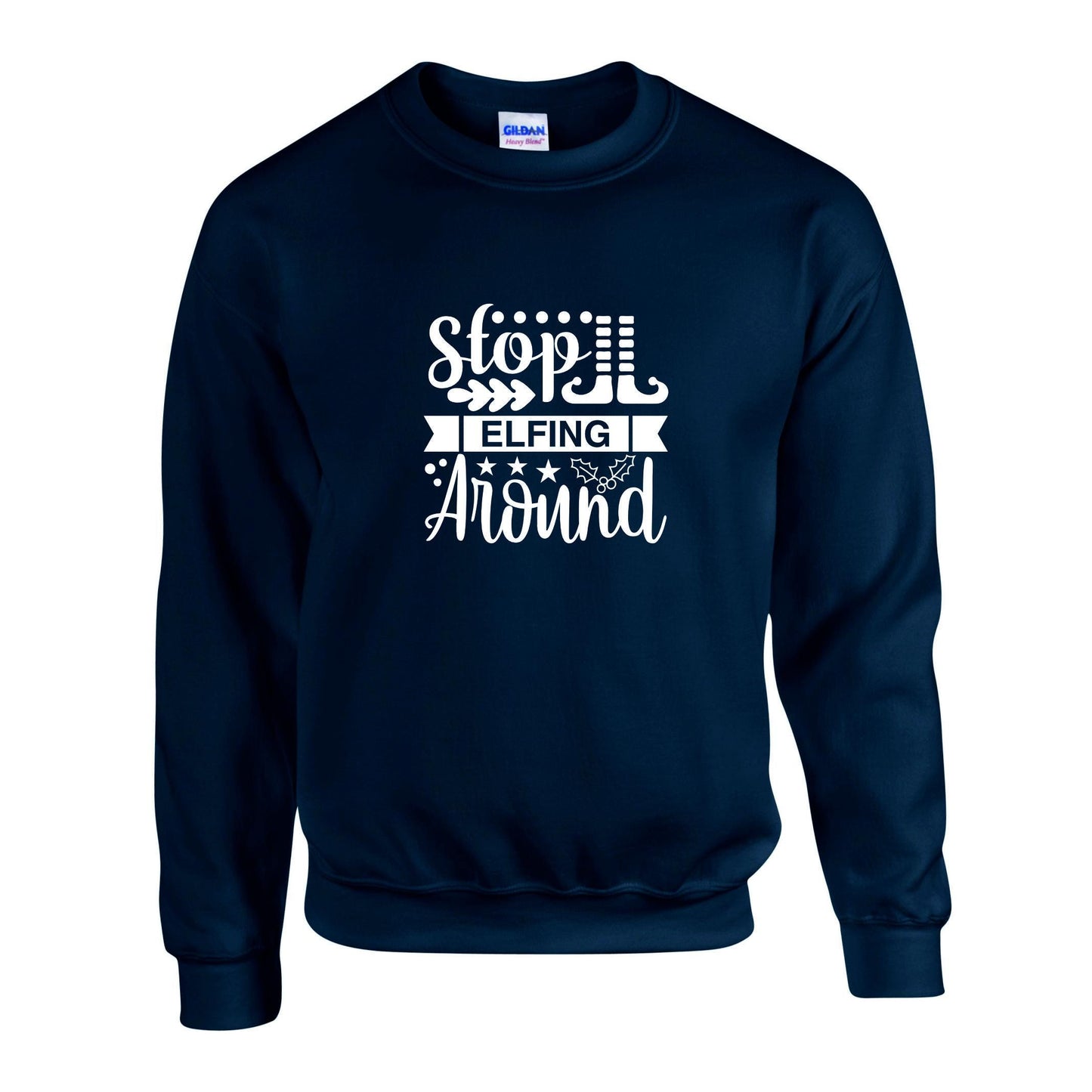 Stop Elfing Around Unisex Sweatshirt