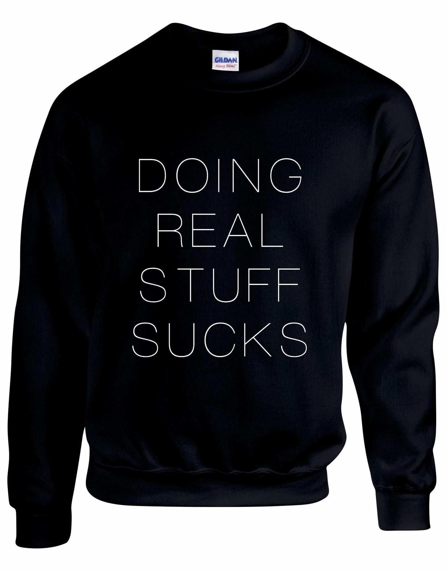 Doing Real Stuff Sucks Unisex Sweatshirt
