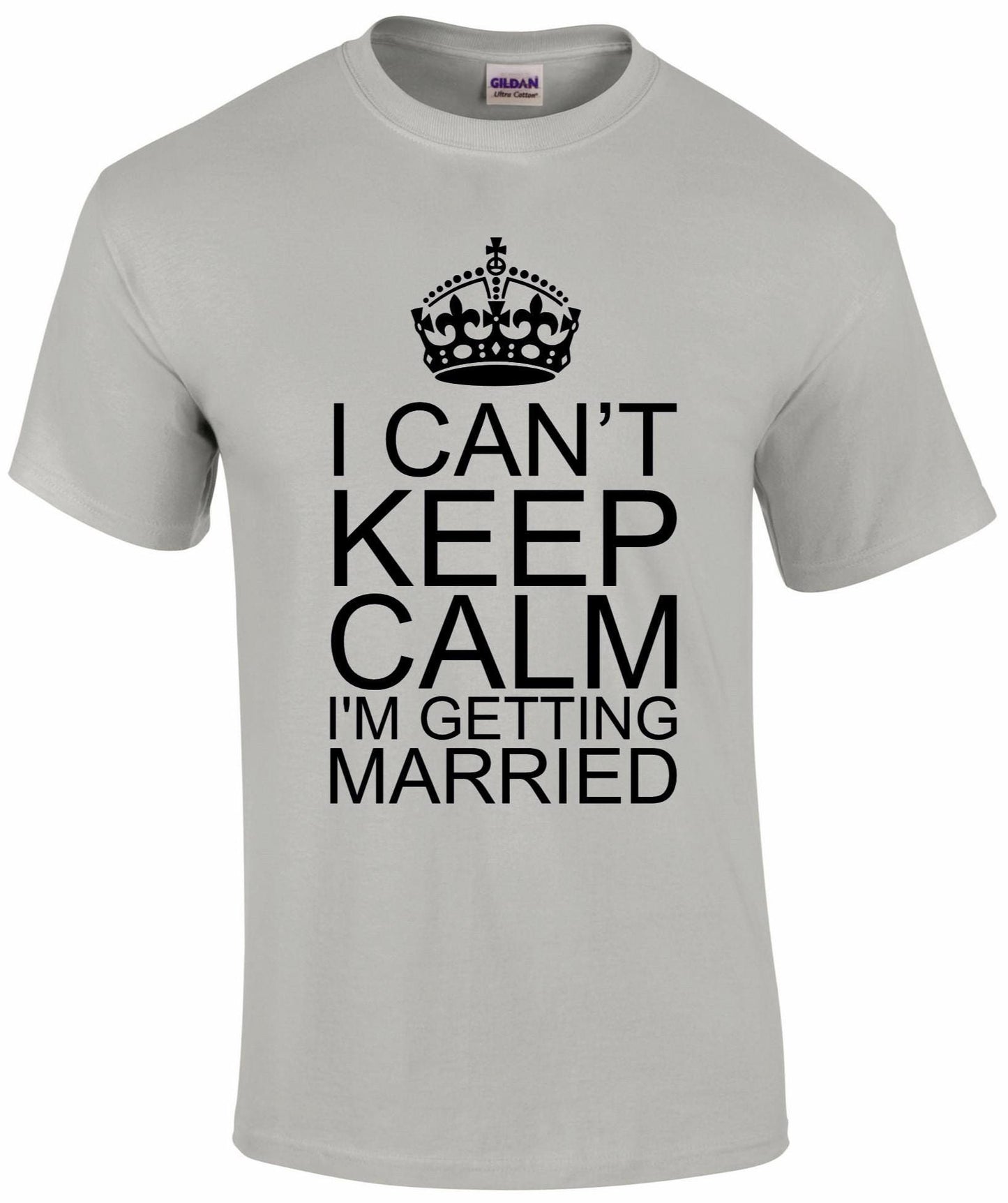 I Can't Keep Calm I'm Getting Married Unisex T-shirt