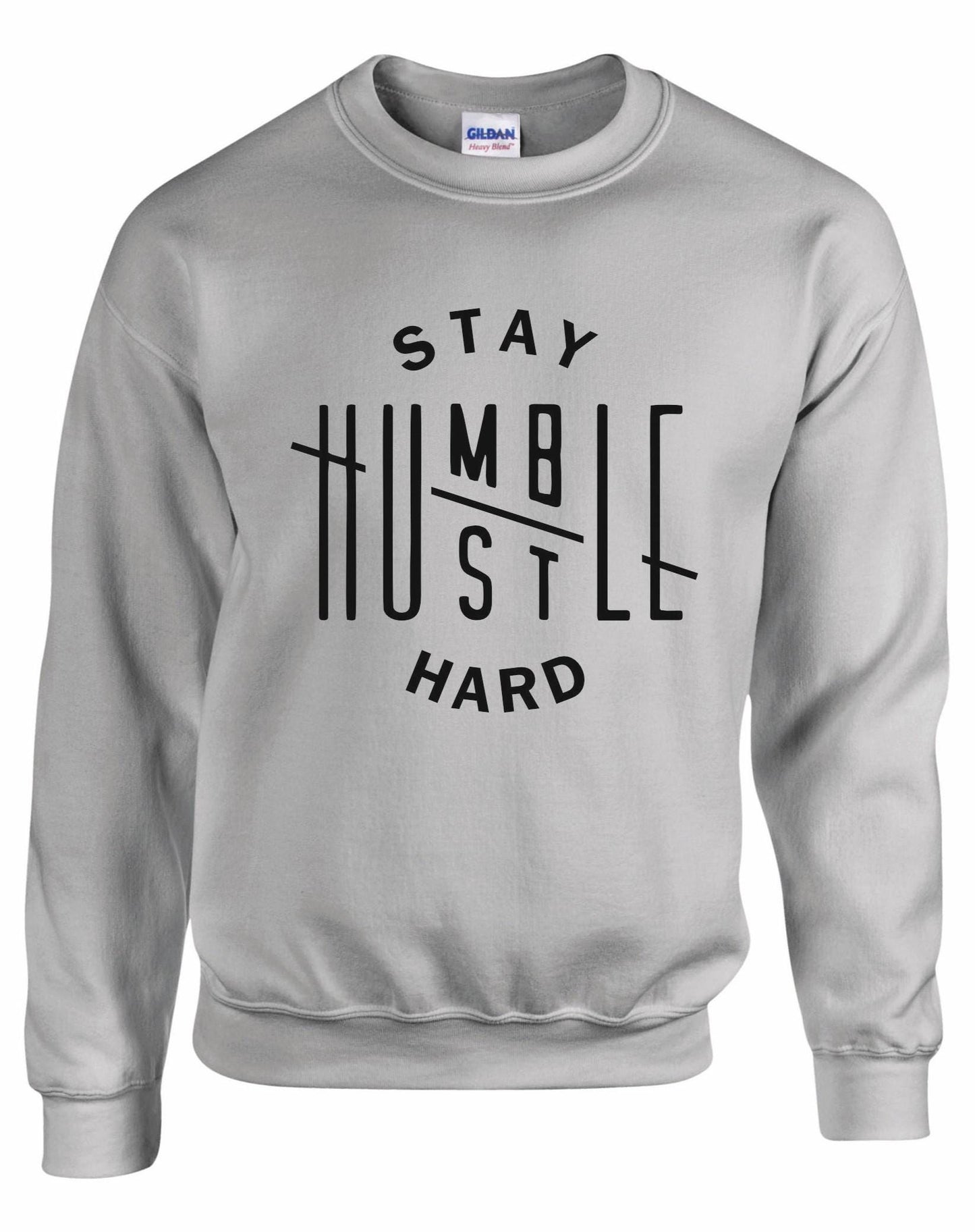 Stay Humble Hustle Hard Unisex Sweatshirt