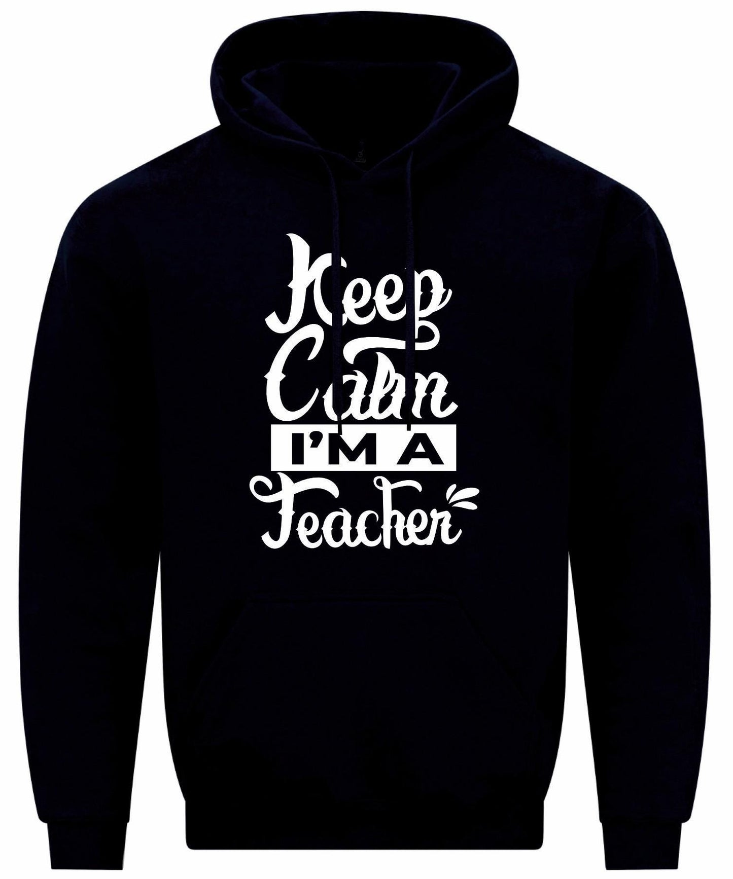 Keep Calm I'm A Teacher Unisex Hoodie