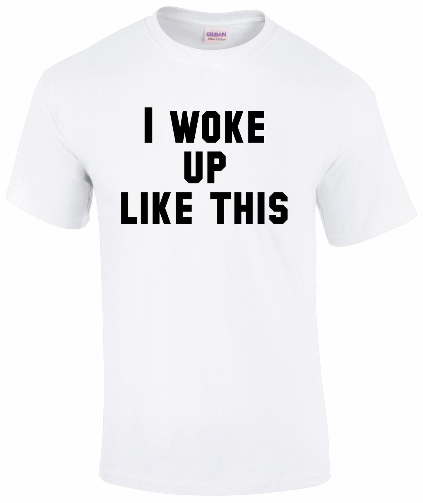 I Woke Up Like This Unisex T-shirt