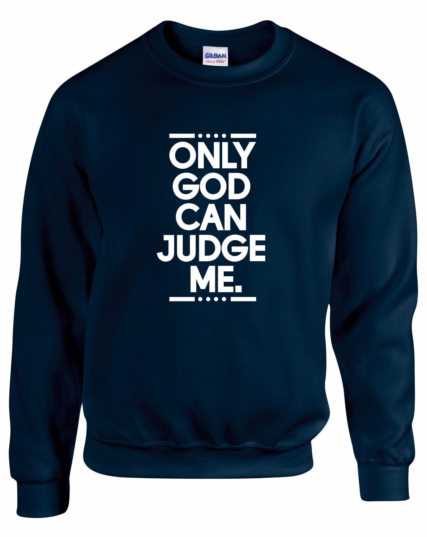Only God Can Judge Me Unisex Sweatshirt