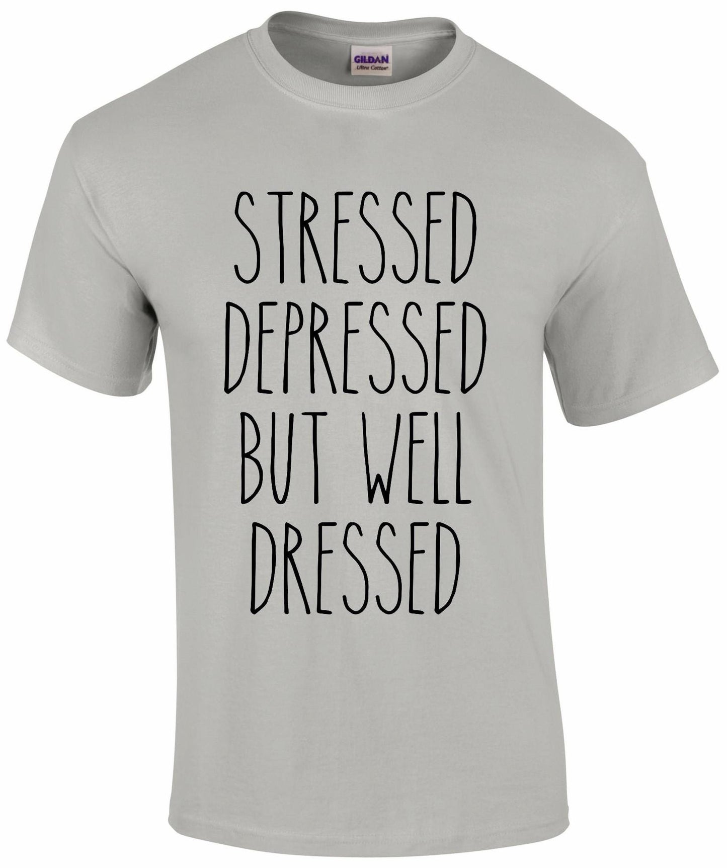 Stressed Depressed But Well Dressed Unisex T-shirt