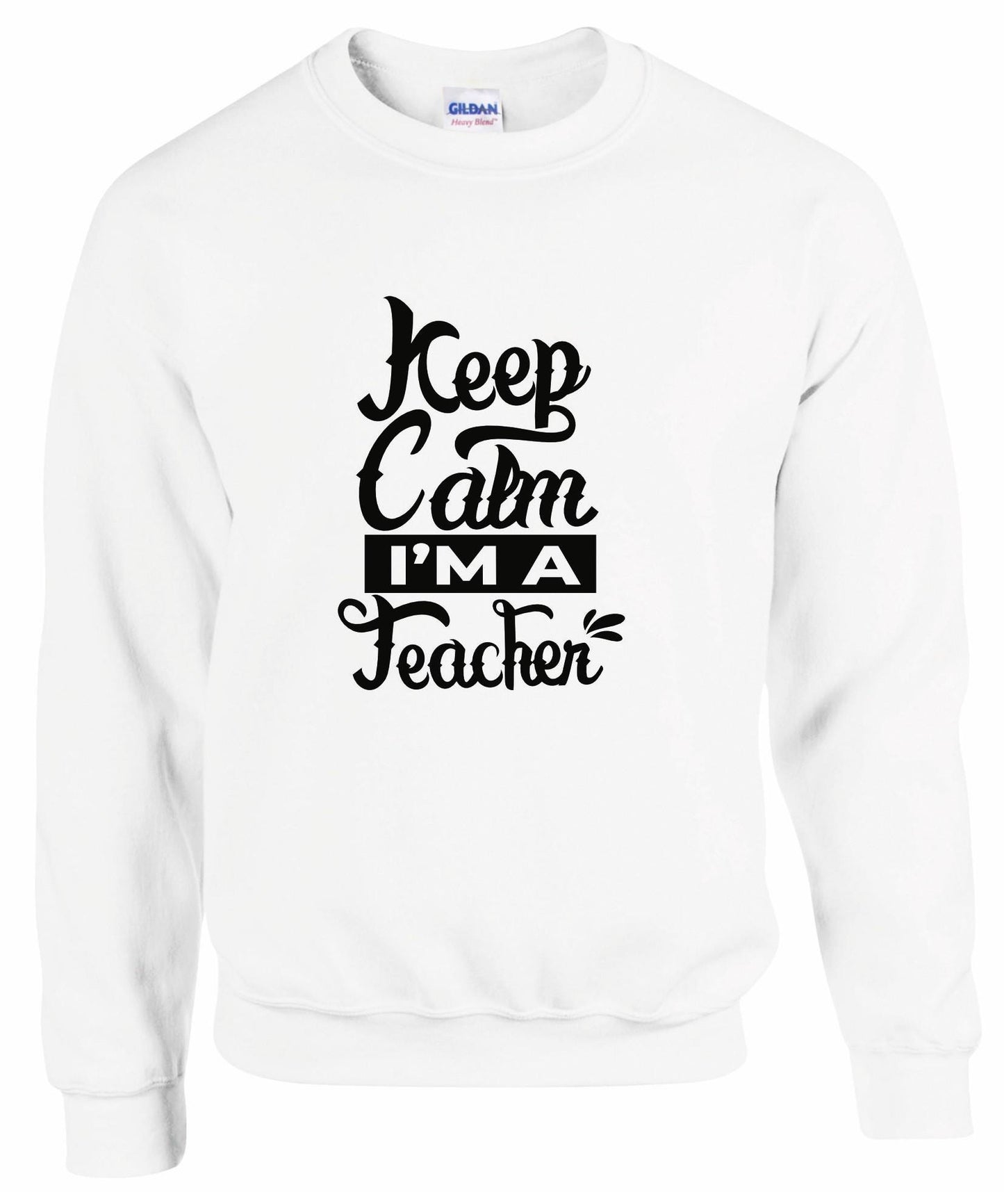 Keep Calm I'm A Teacher Unisex Sweatshirt