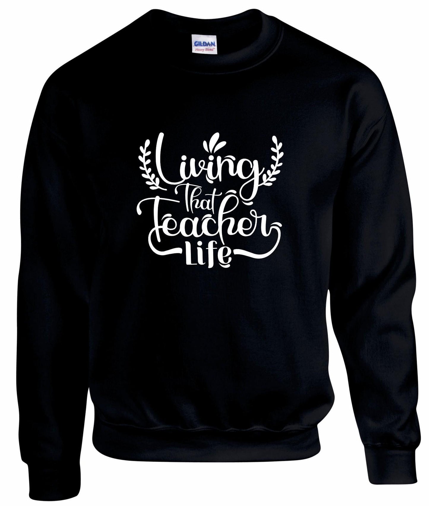 Living That Teacher Life Unisex Sweatshirt