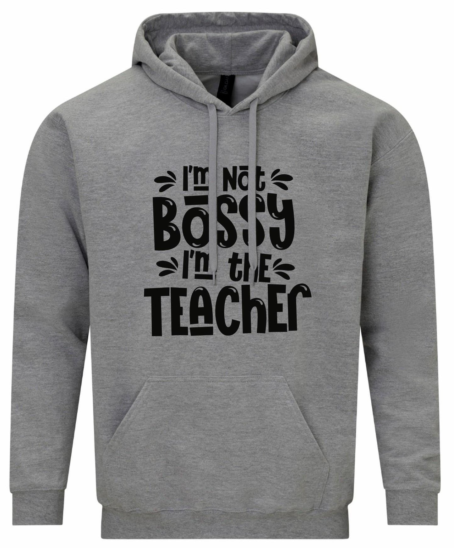 I'm Not Bossy, I'm The Teacher Unisex Hoodie