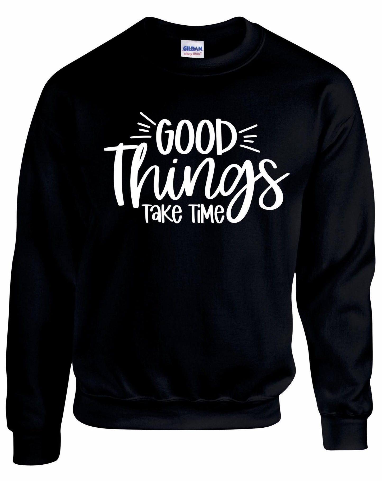 Good Things Take Time Unisex Sweatshirt