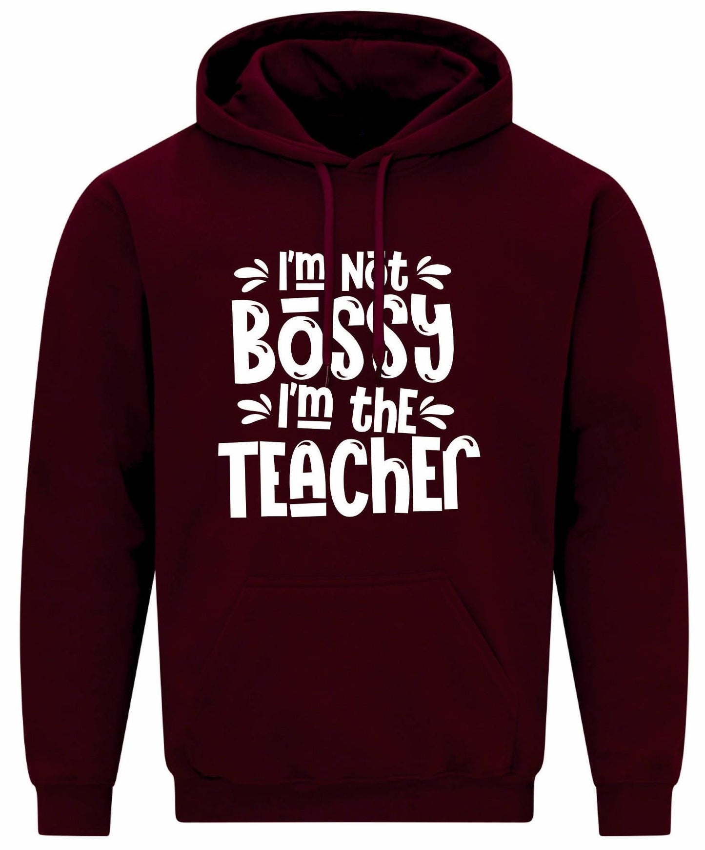 I'm Not Bossy, I'm The Teacher Unisex Hoodie