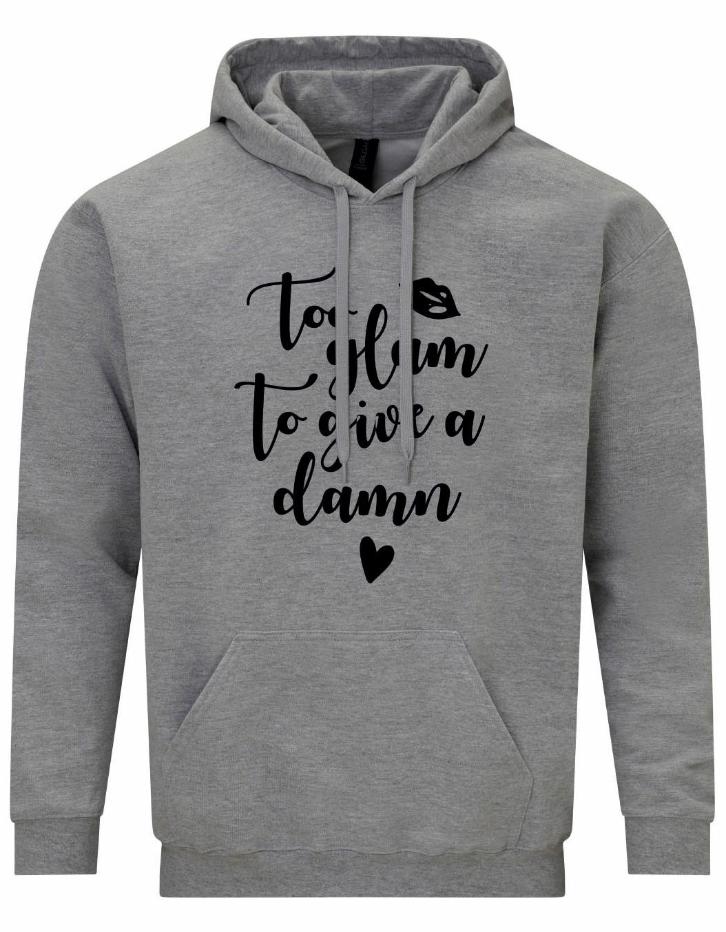 Too Glam To Give A Damn Hoodie