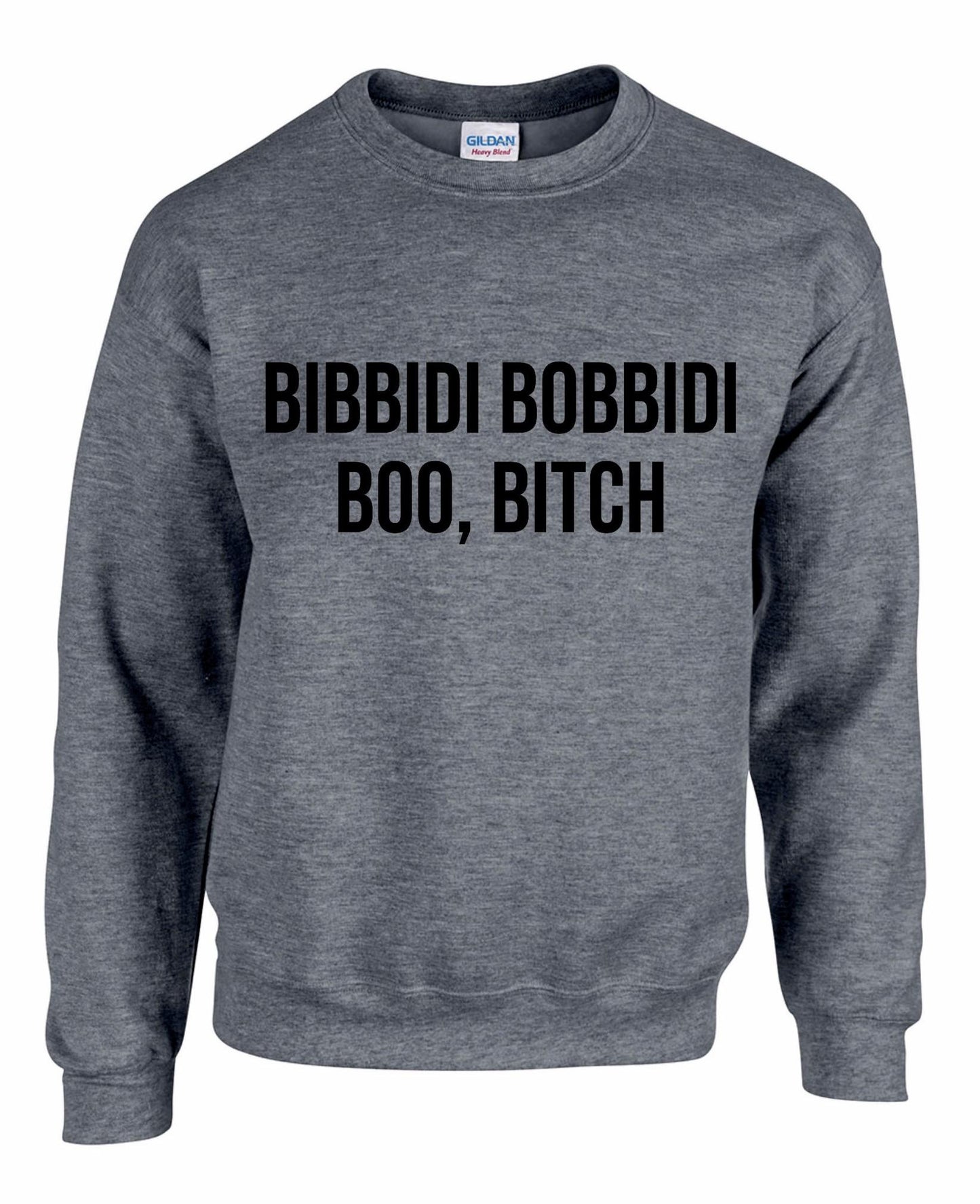 Bibbidi Bobbidi Boo Bitch Unisex Sweatshirt