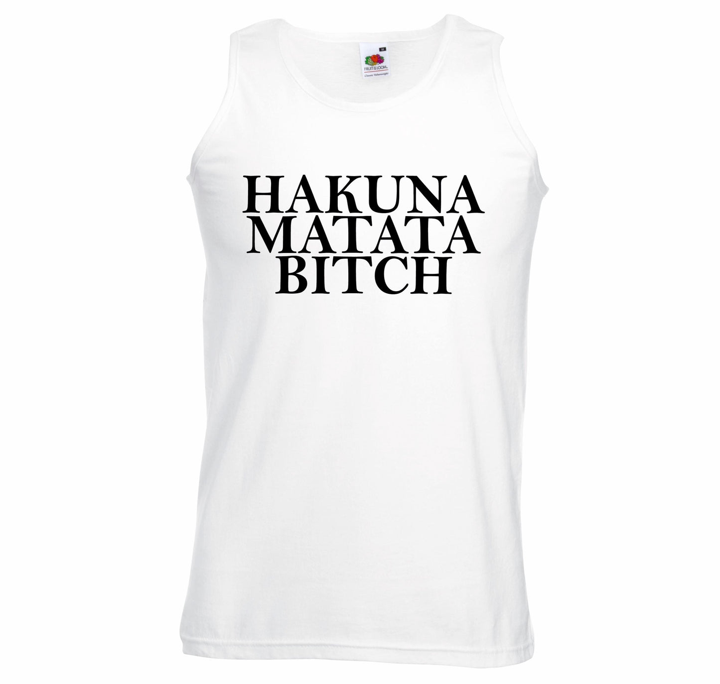 Hakuna Matata Bitch Unisex Vest