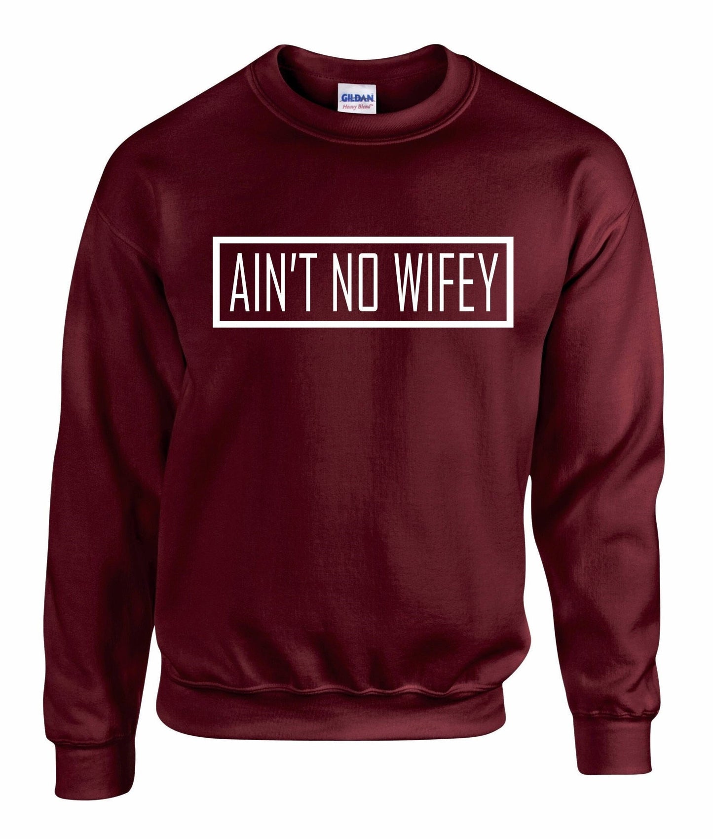 Ain't No Wifey Unisex Sweatshirt