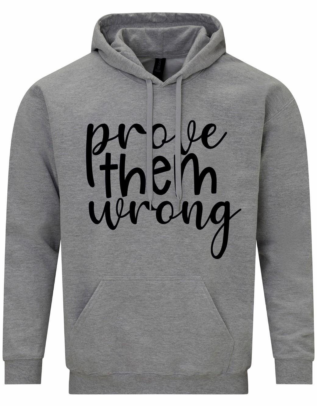 Prove Them Wrong Unisex Hoodie