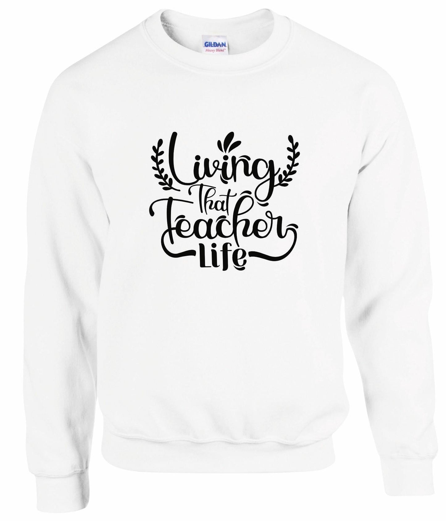 Living That Teacher Life Unisex Sweatshirt