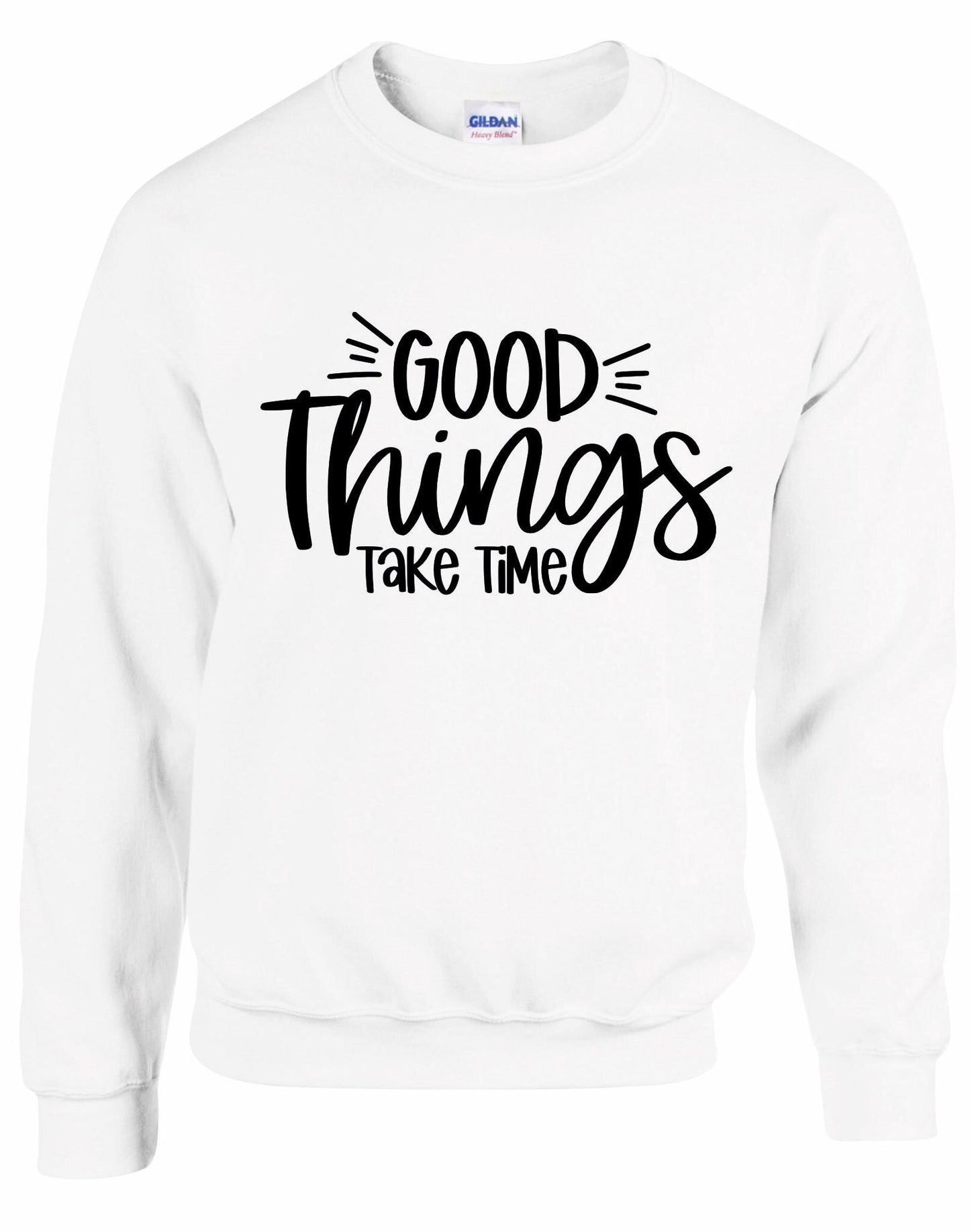 Good Things Take Time Unisex Sweatshirt