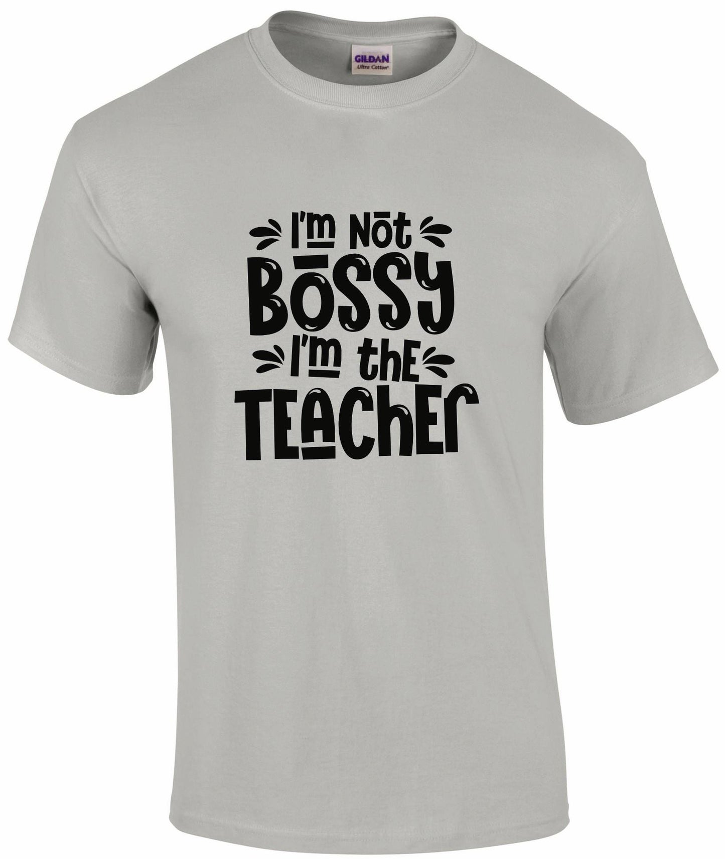 I'm Not Bossy, I'm The Teacher Unisex T-shirt