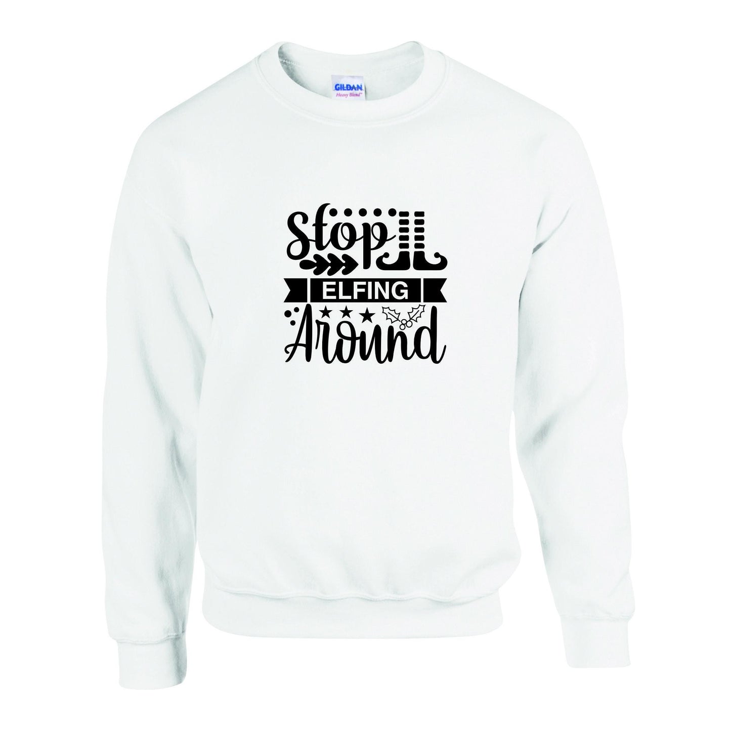 Stop Elfing Around Unisex Sweatshirt