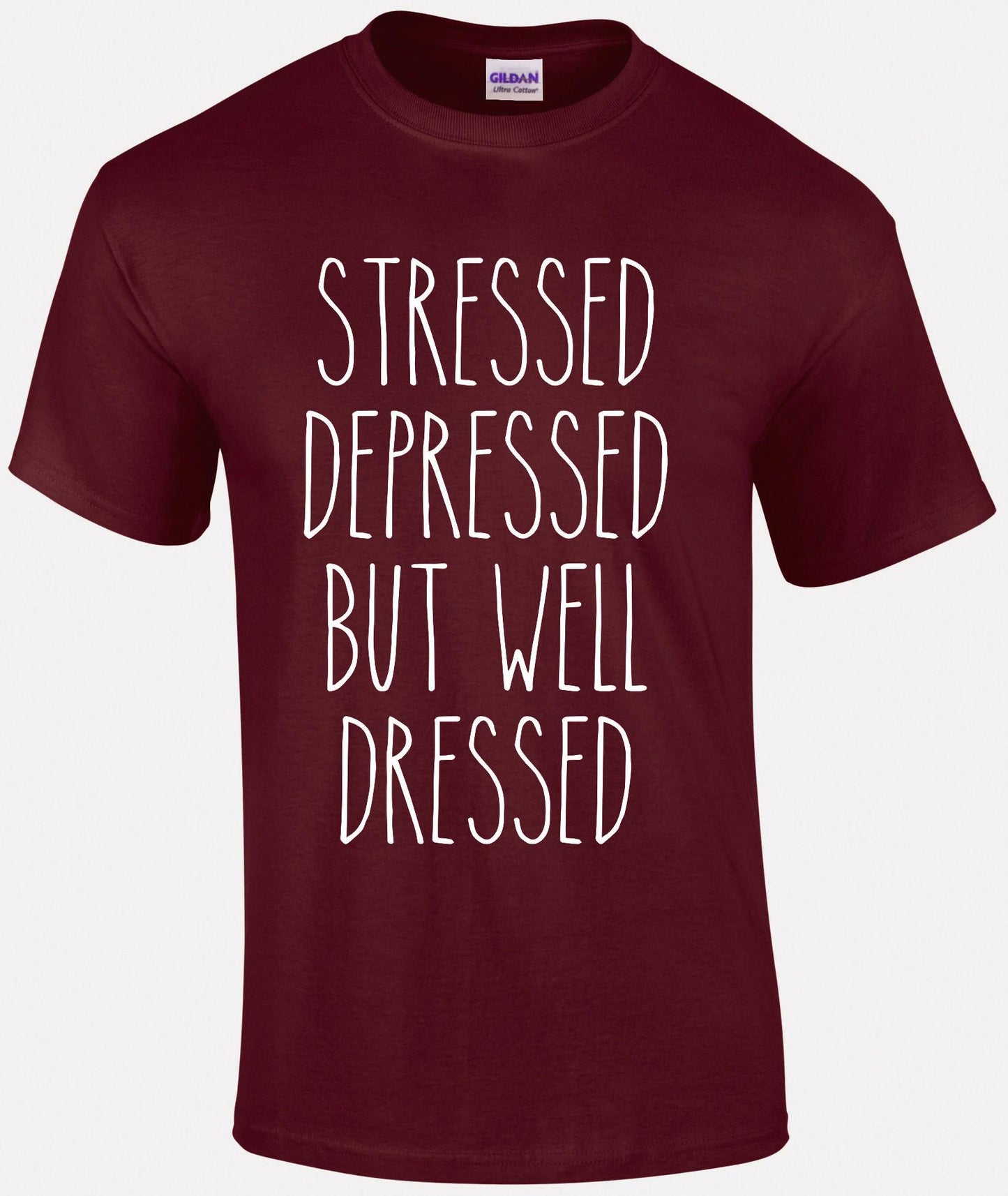 Stressed Depressed But Well Dressed Unisex T-shirt