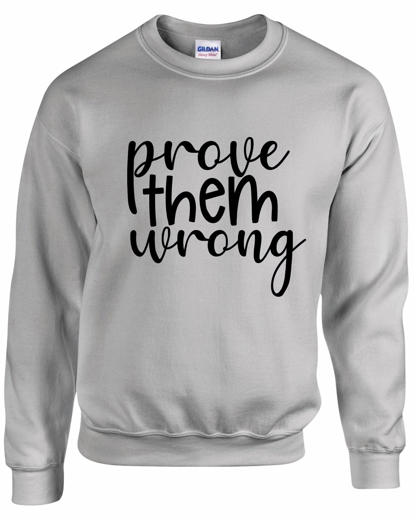 Prove Them Wrong Unisex Sweatshirt