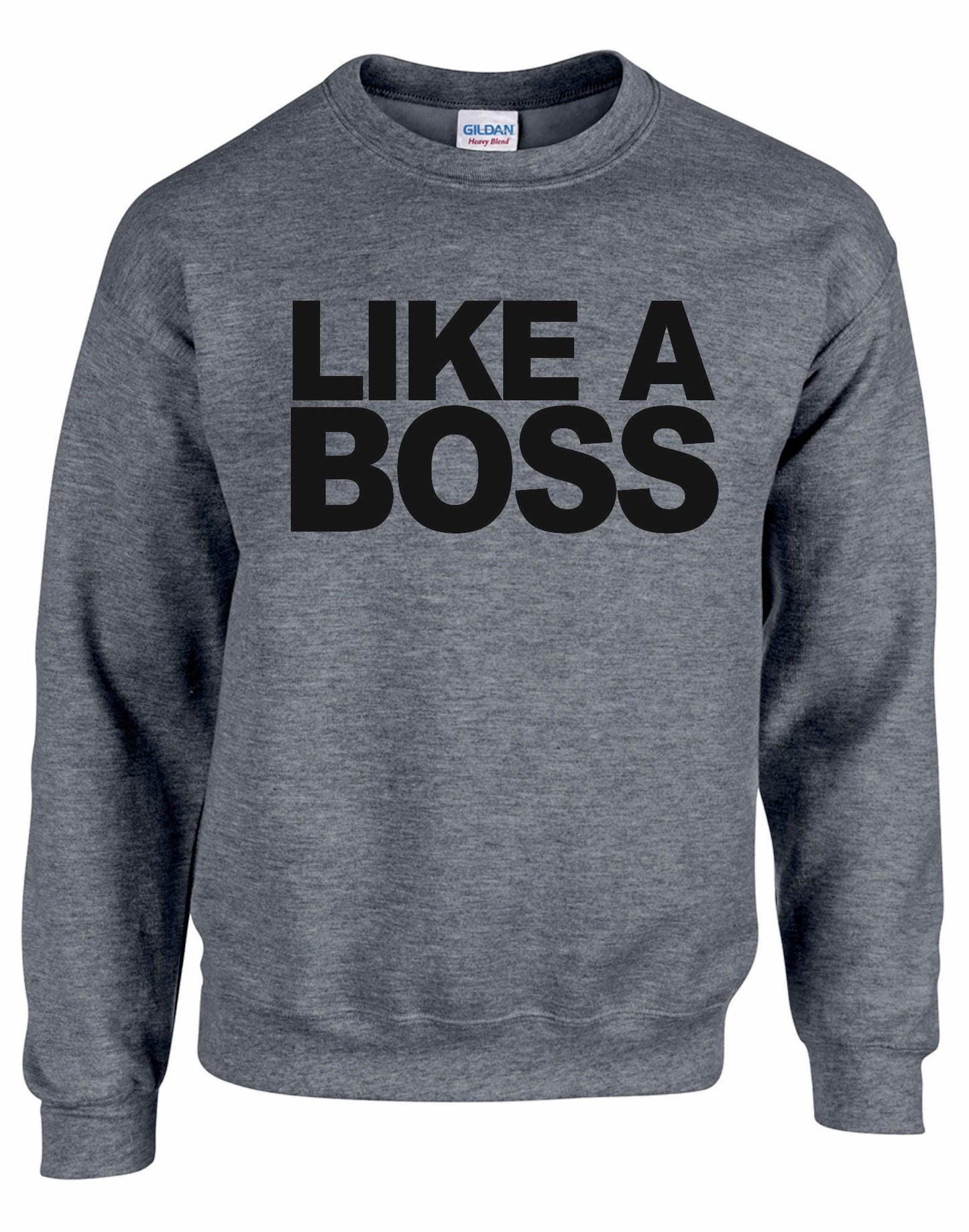 Like A BOSS Unisex Sweatshirt